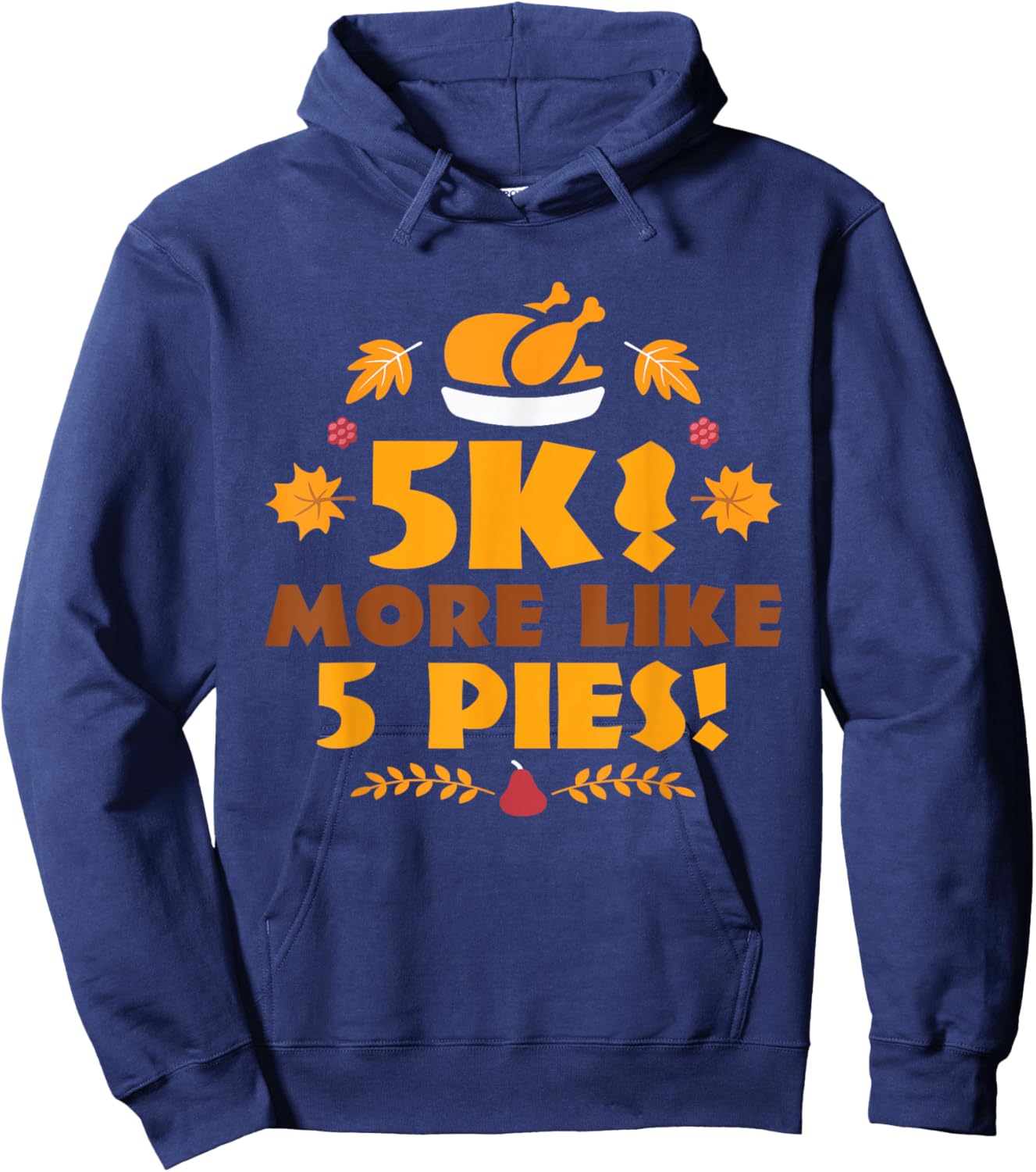 5K? More Like 5 Pies! - Turkey Trot Running Thanksgiving Hoodie - Hoodie | Navy