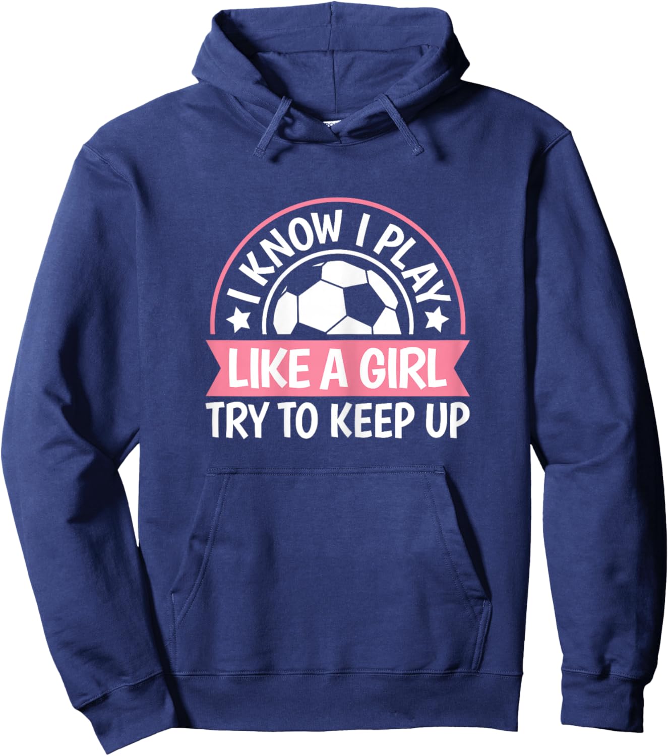 I Play Like A Girl Try To Keep Up Soccer Women Girls Kids Hoodie - Hoodie | Navy