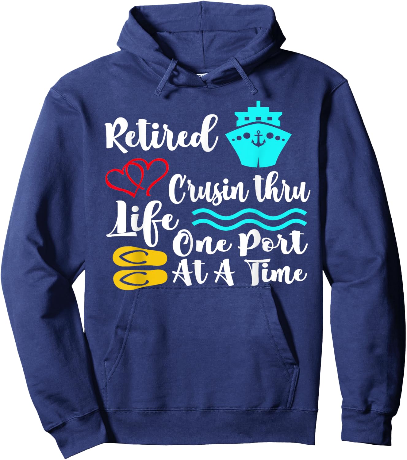 Retired Cruisin Thru Life One Port at a Time My Retirement Hoodie - Hoodie | Navy