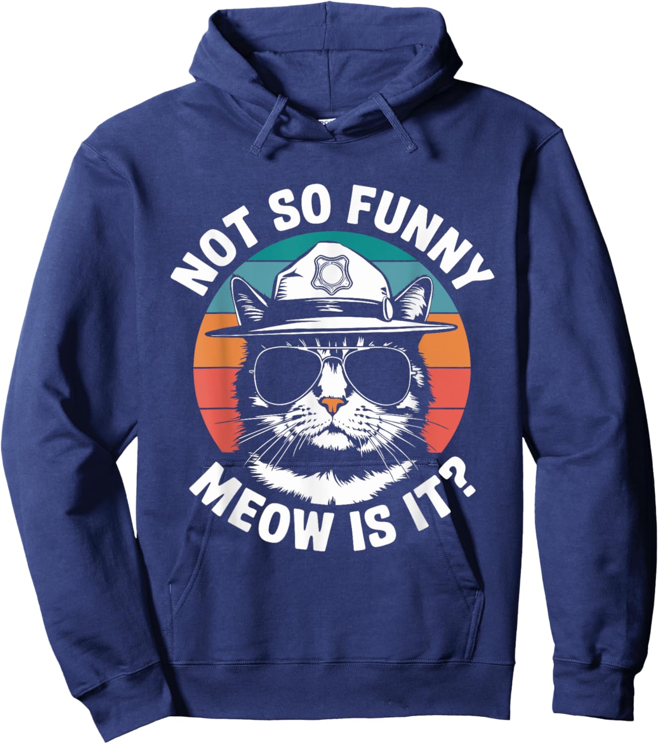 Retro Not So Funny Meow Is It? Funny State Trooper Cat Meme Hoodie - Hoodie | Navy
