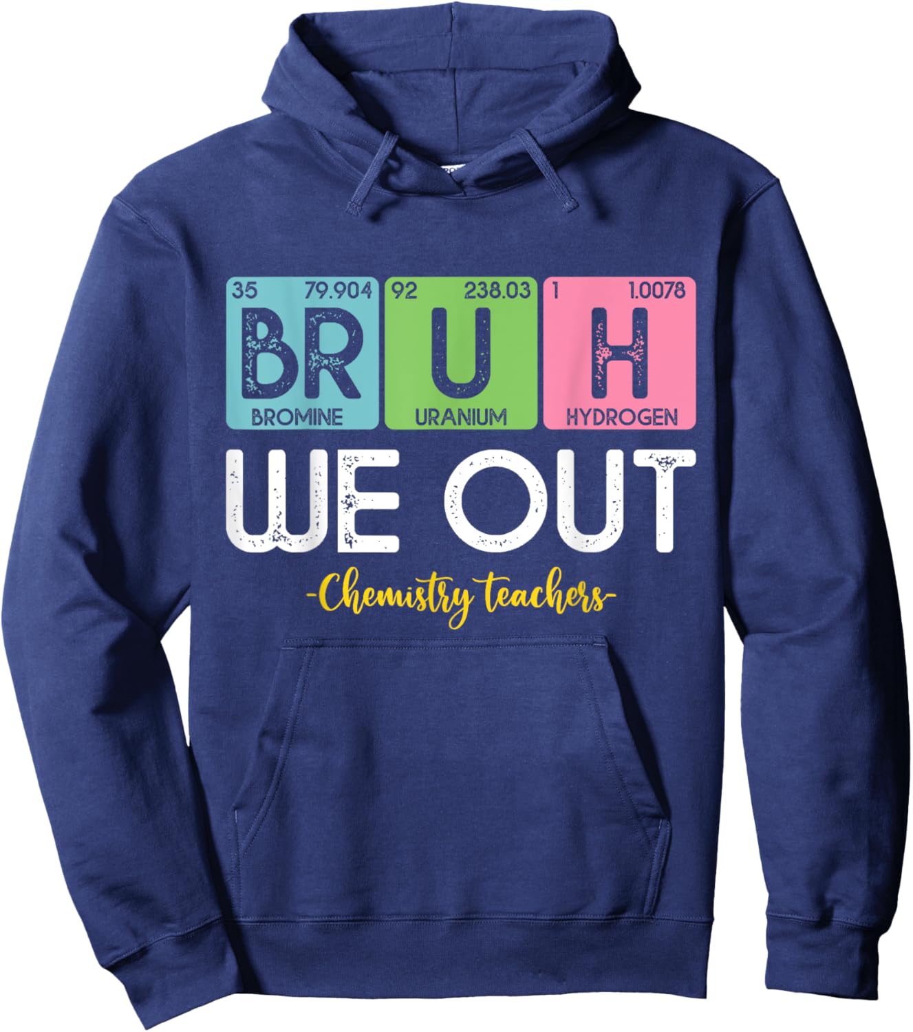 Bruh We Out Chemistry Teachers Periodic Table End Of School Women Hoodie - Hoodie | Navy
