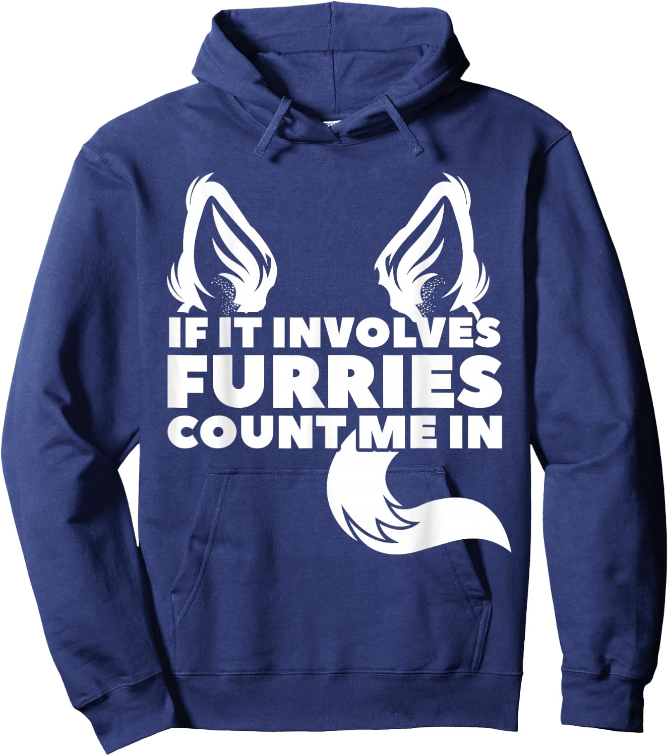 If it includes furries count me in furry Hoodie - Hoodie | Navy