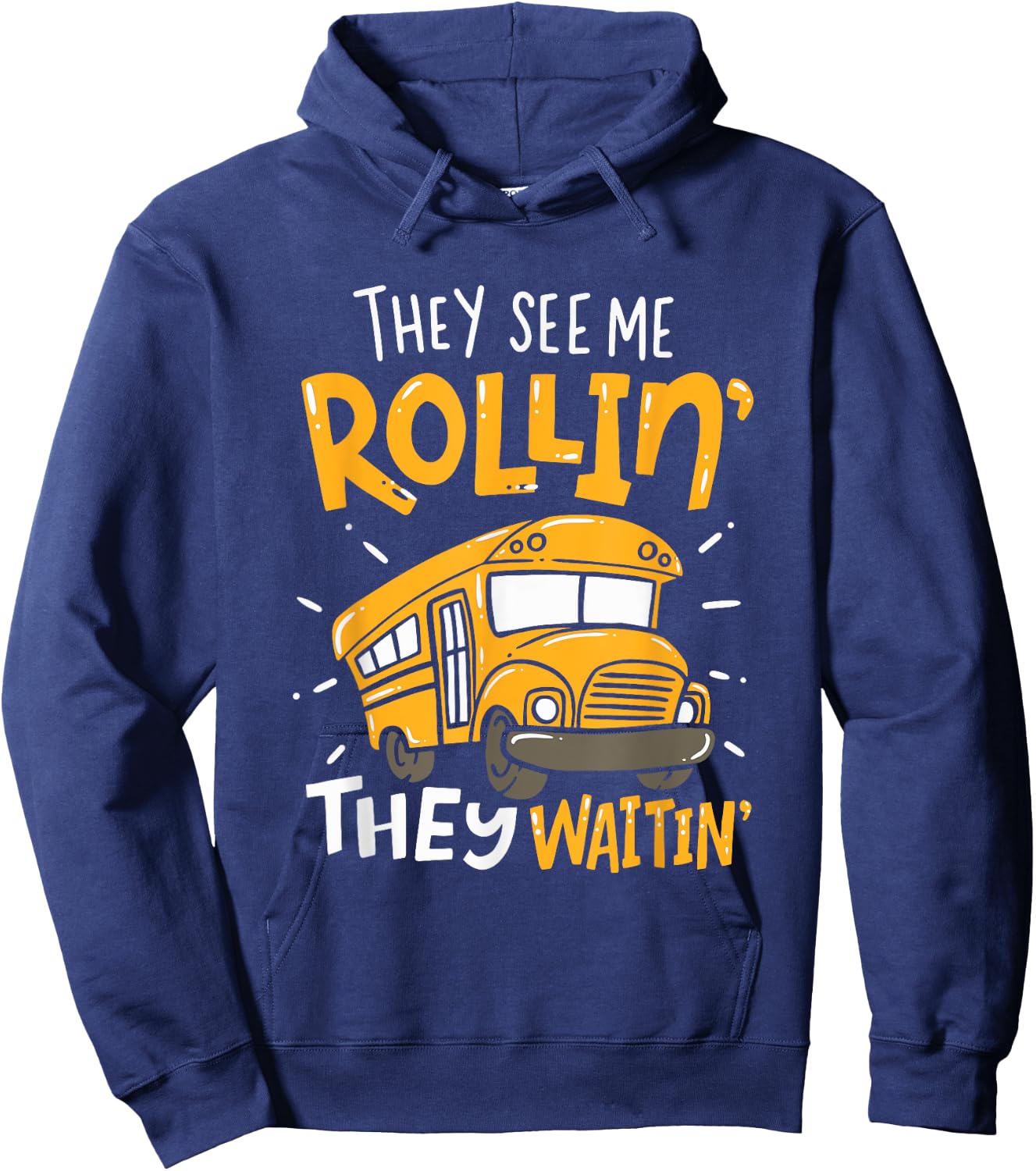 Funny School Bus Driver They See Me Rollin' They Waitin' Hoodie - Hoodie | Navy