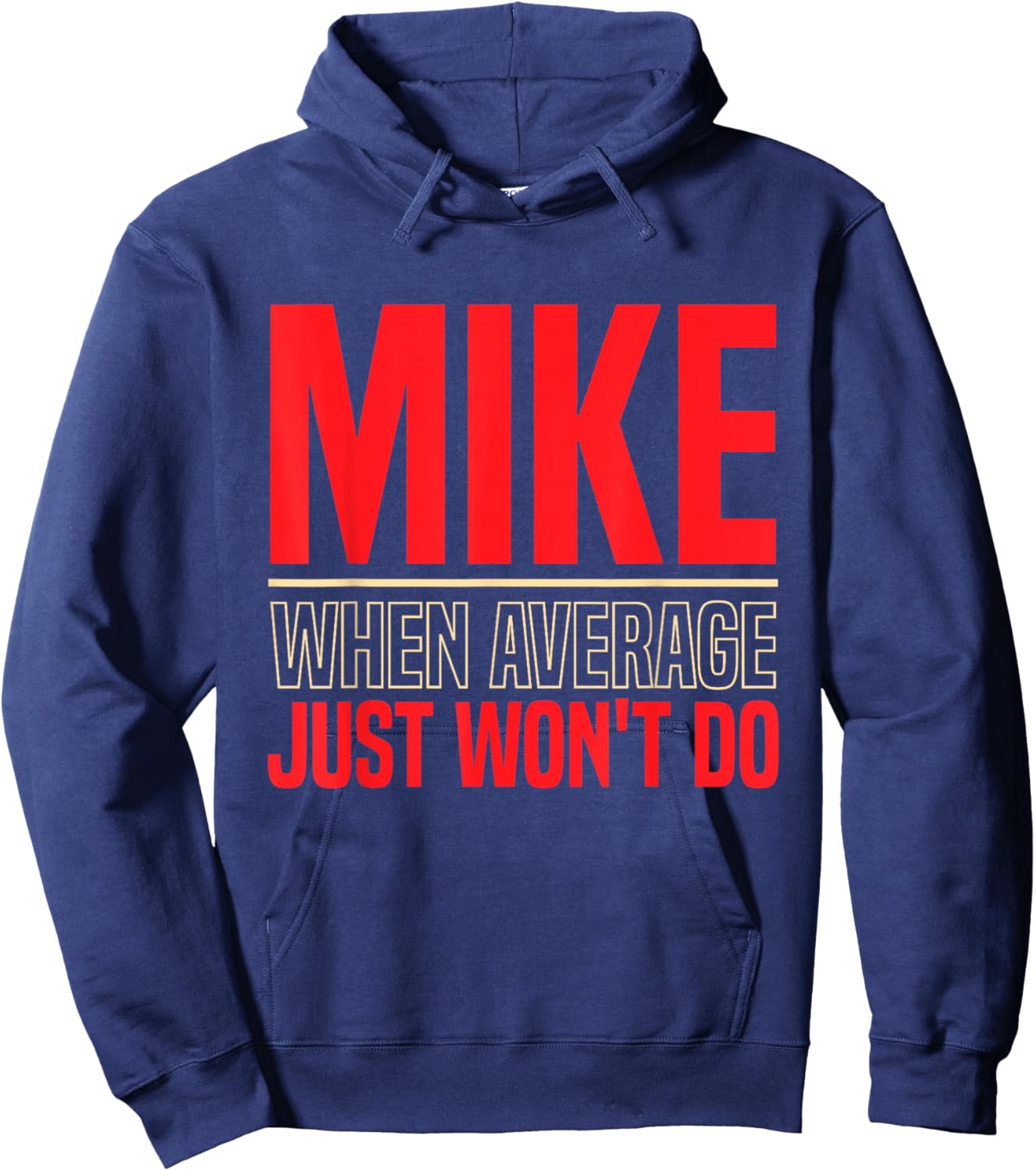 Mike When Average Just Won't Do | Funny Mike First Name Hoodie - Hoodie | Navy