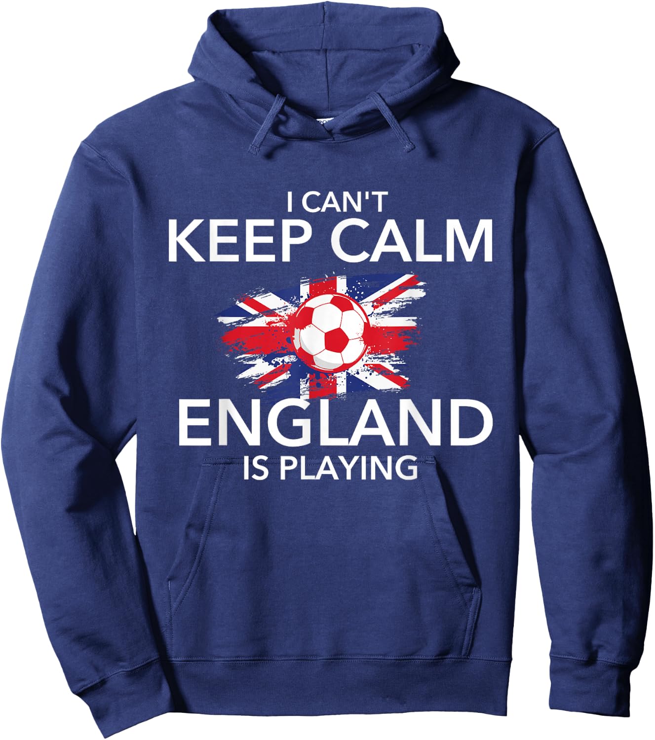 I Can't Keep Calm England is Playing - Football Soccer Lover Hoodie - Hoodie | Navy