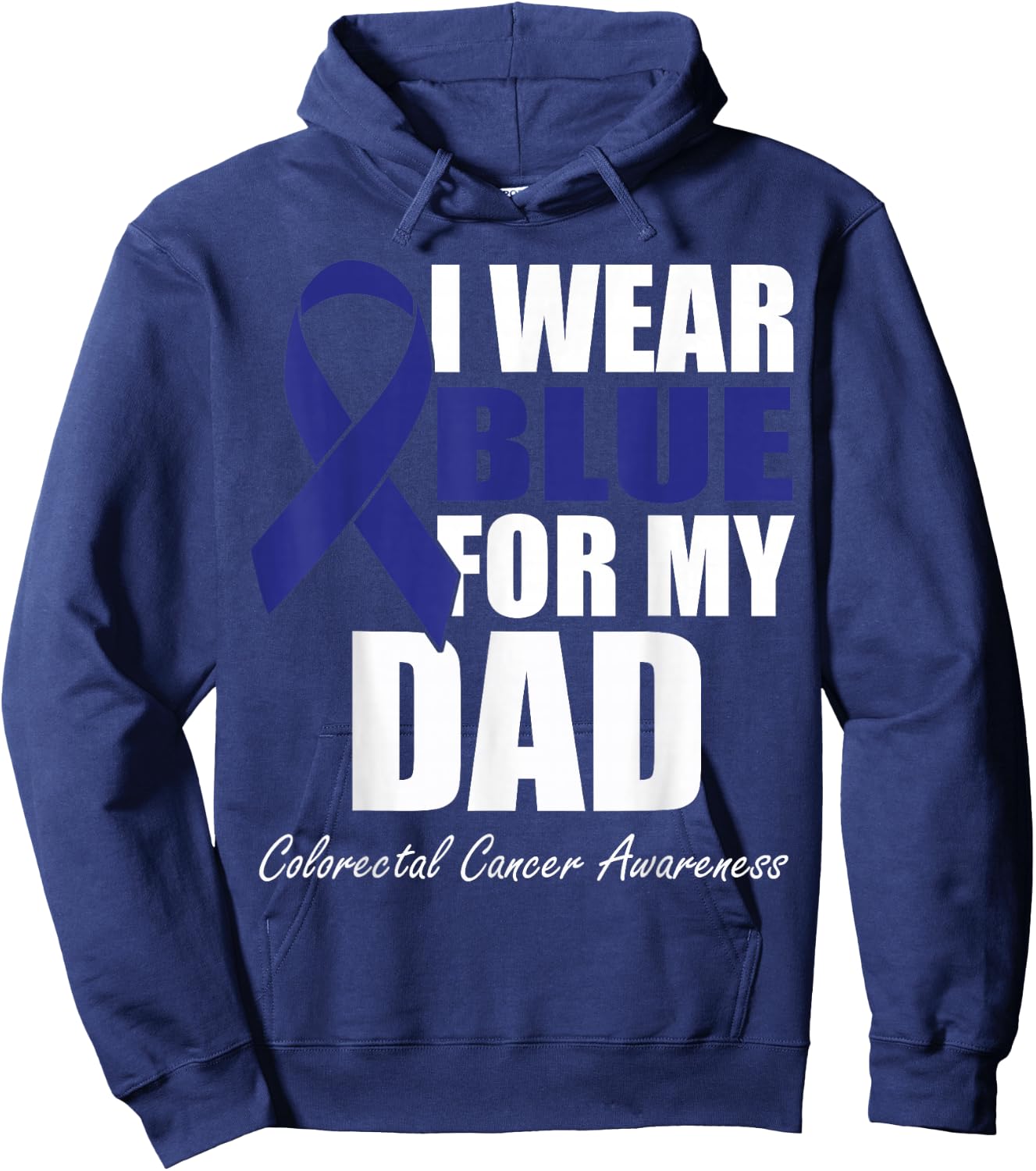 I Wear Blue For My Dad Colorectal Cancer Awareness Hoodie - Hoodie | Navy