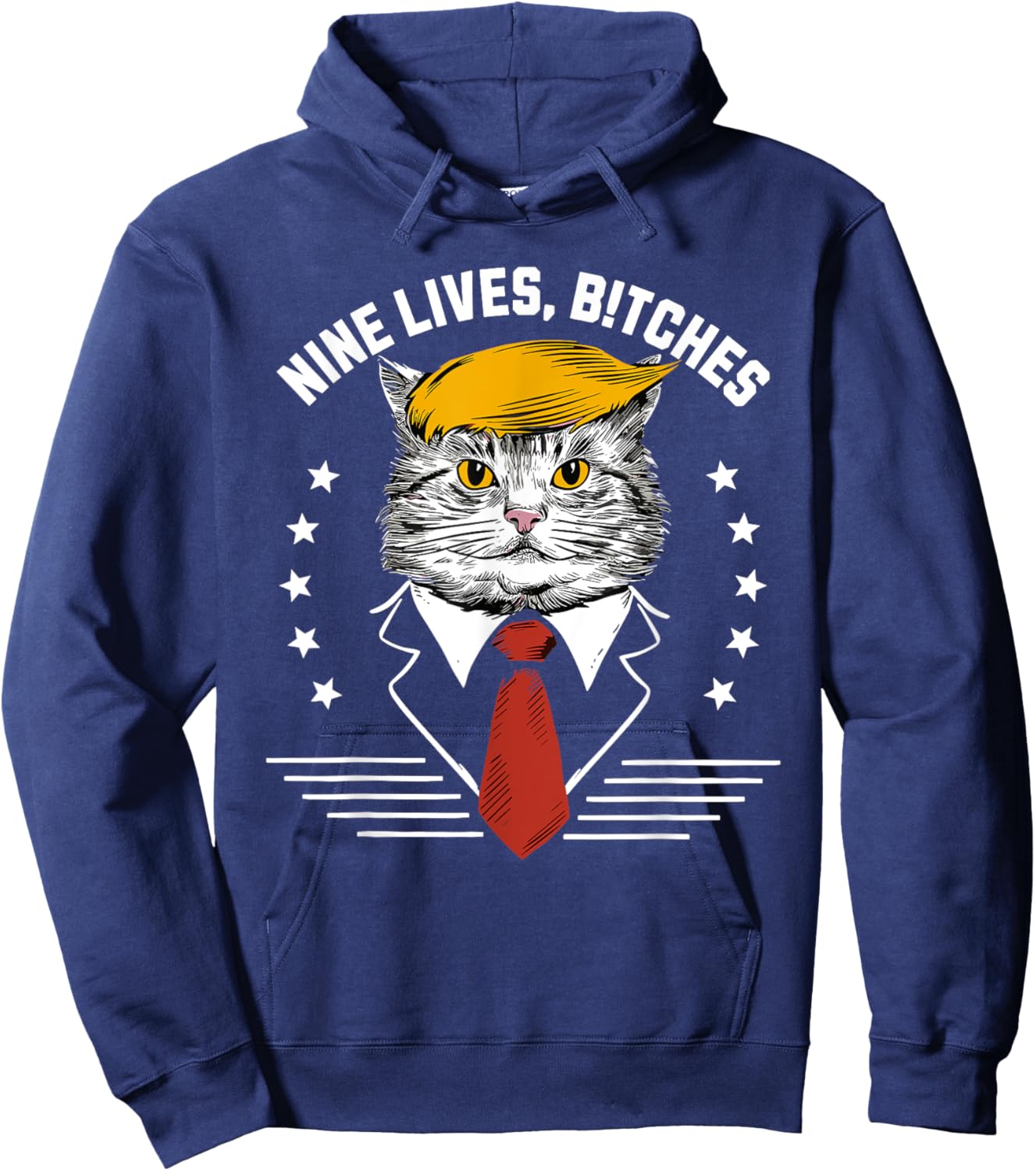 Nine Lives Bitches Funny Trump Cat ous Saying Pro Trump Men Women Hoodie - Hoodie | Navy