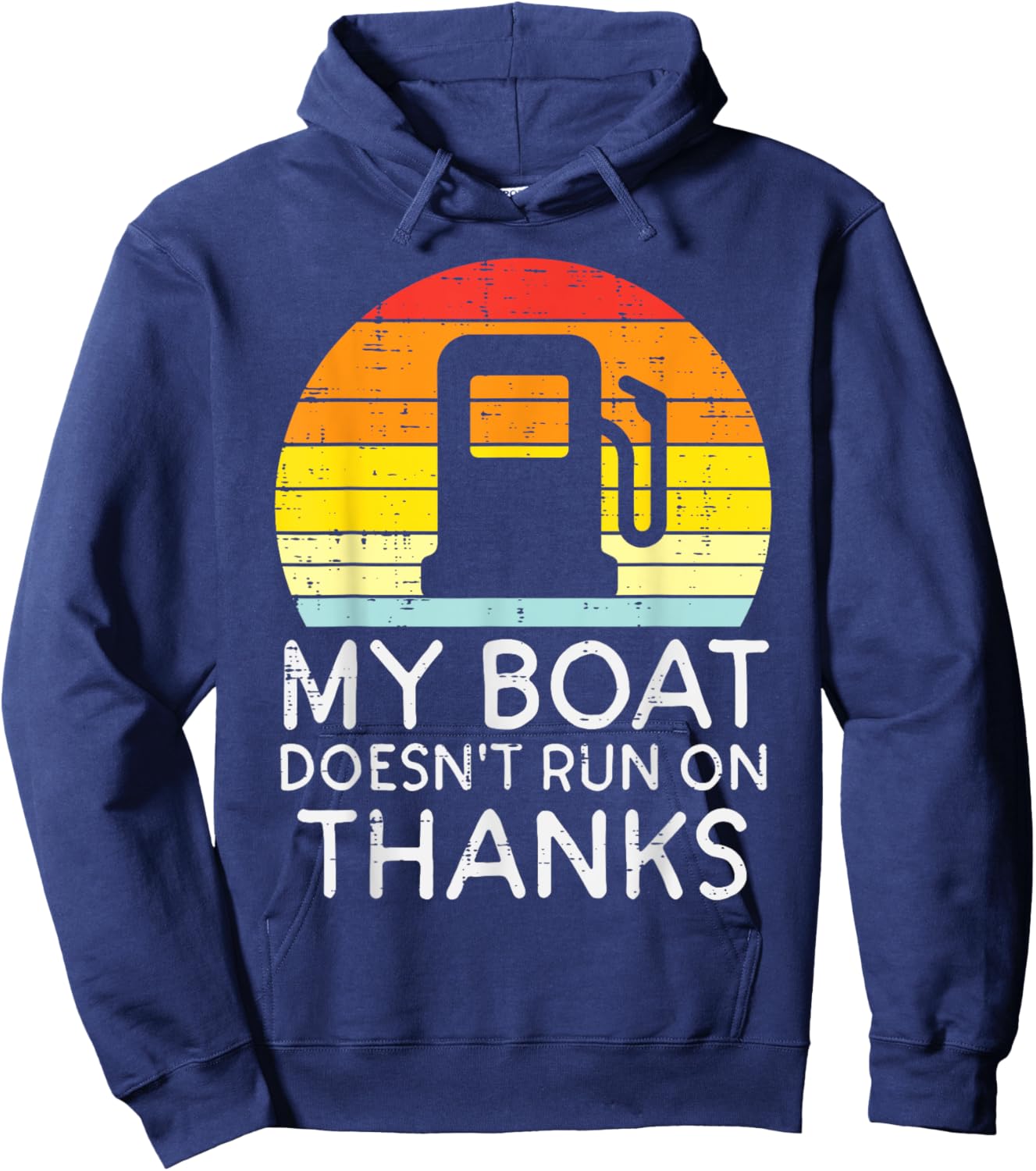 My Boat Doesnt Run On Thanks Funny Gas Joke Boat Captain Men Hoodie - Hoodie | Navy