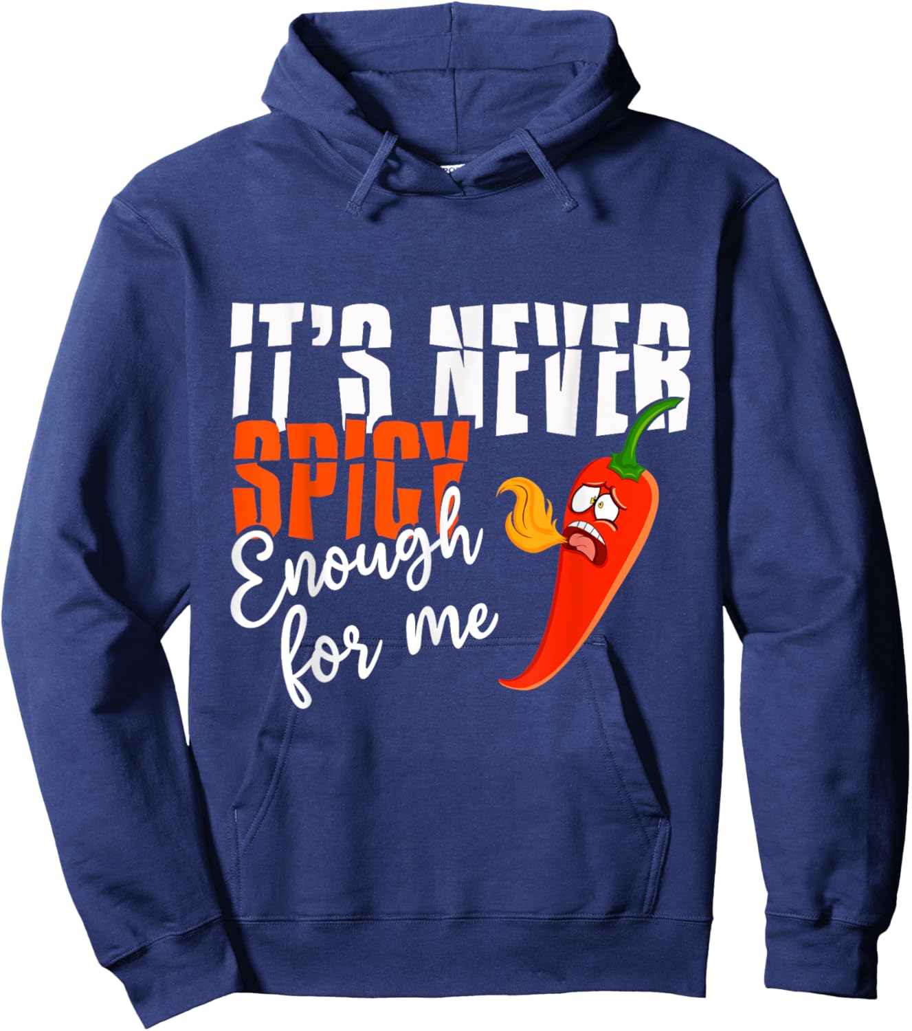It's Never Spicy Enough For Me Spicy Pepper Chili Food Hoodie - Hoodie | Navy