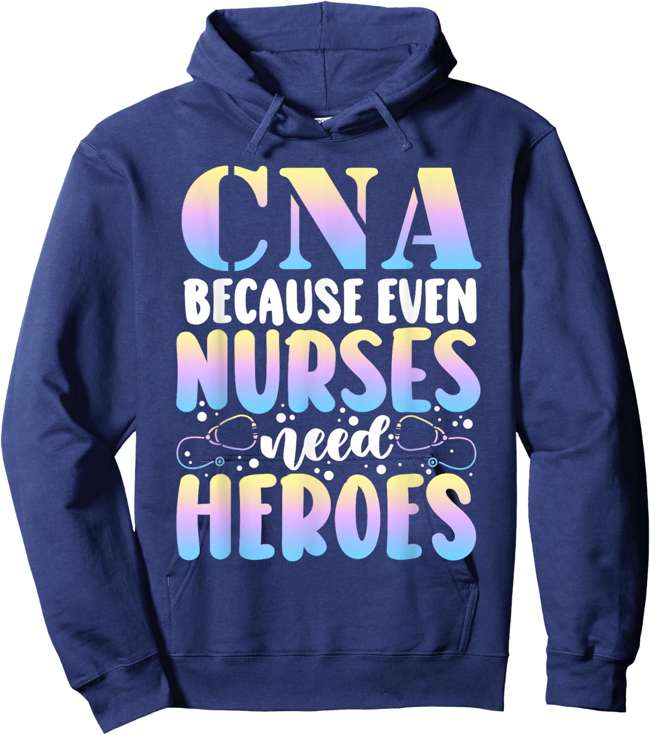 Funny CNA Because Even Nurses Need Heroes CNA Nurse Hoodie - Hoodie | Navy