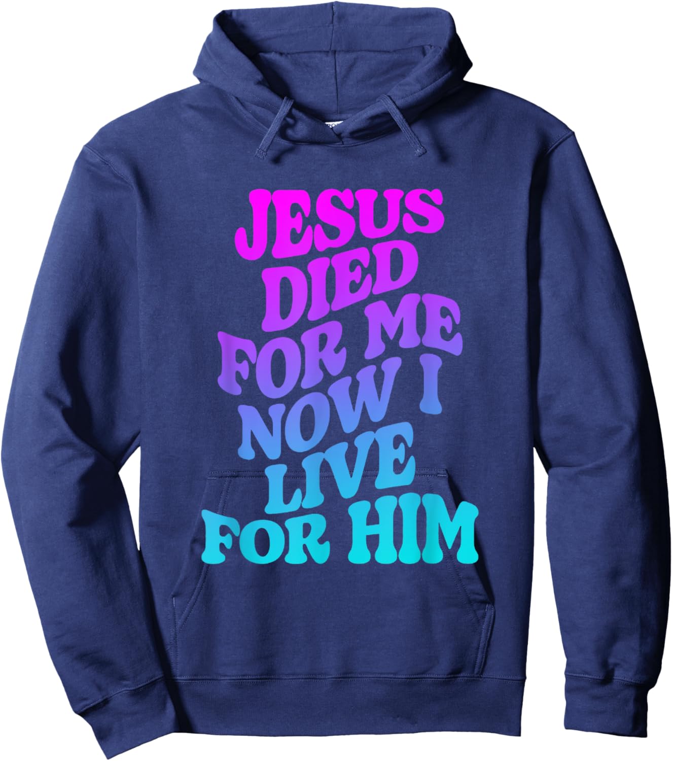 Jesus Died for Me Now I Live Funny Christian Dad Hoodie - Hoodie | Navy