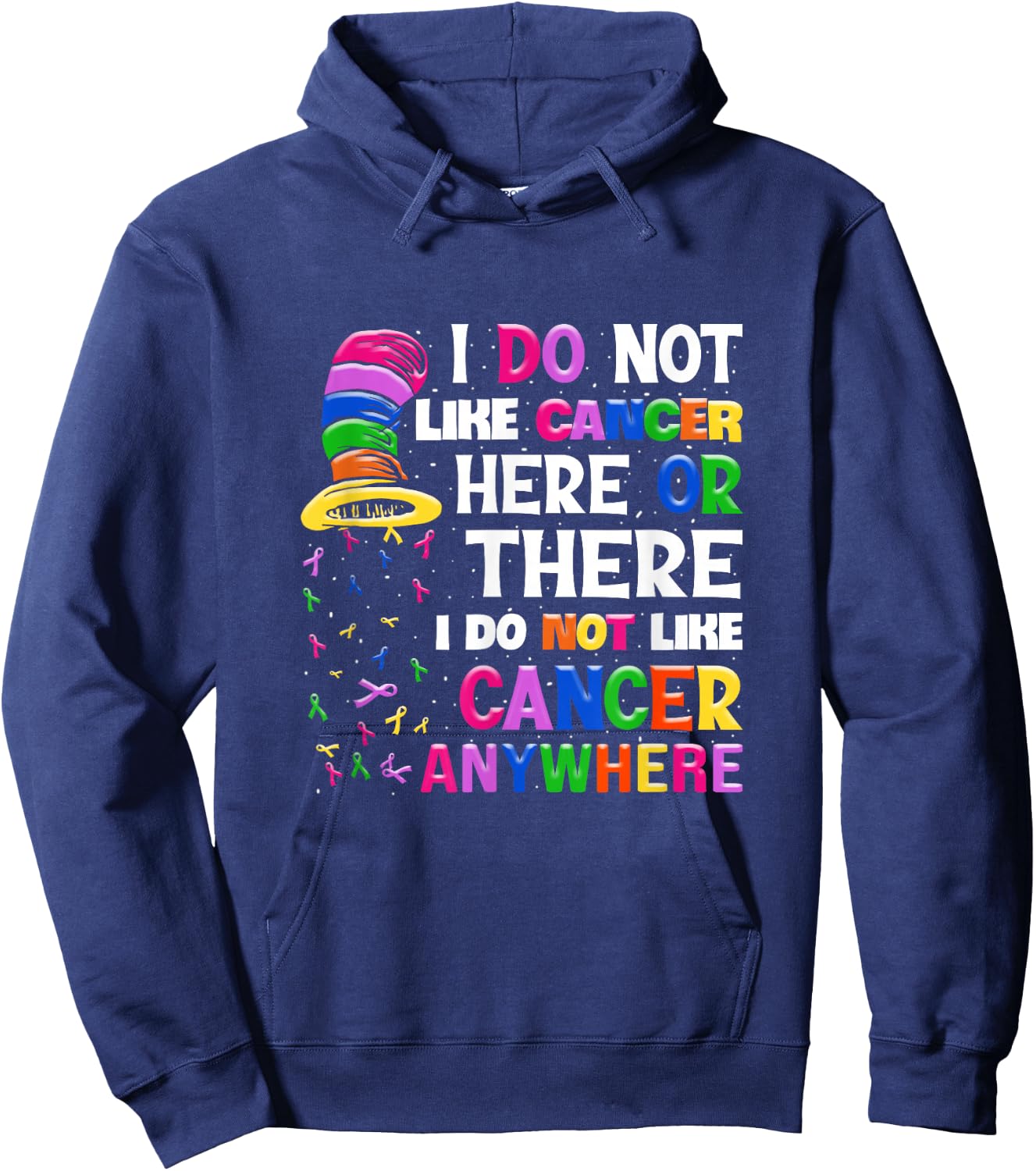 I Do Not Like Cancer Here Or There I Do Not Like Cancer Hoodie - Hoodie | Navy