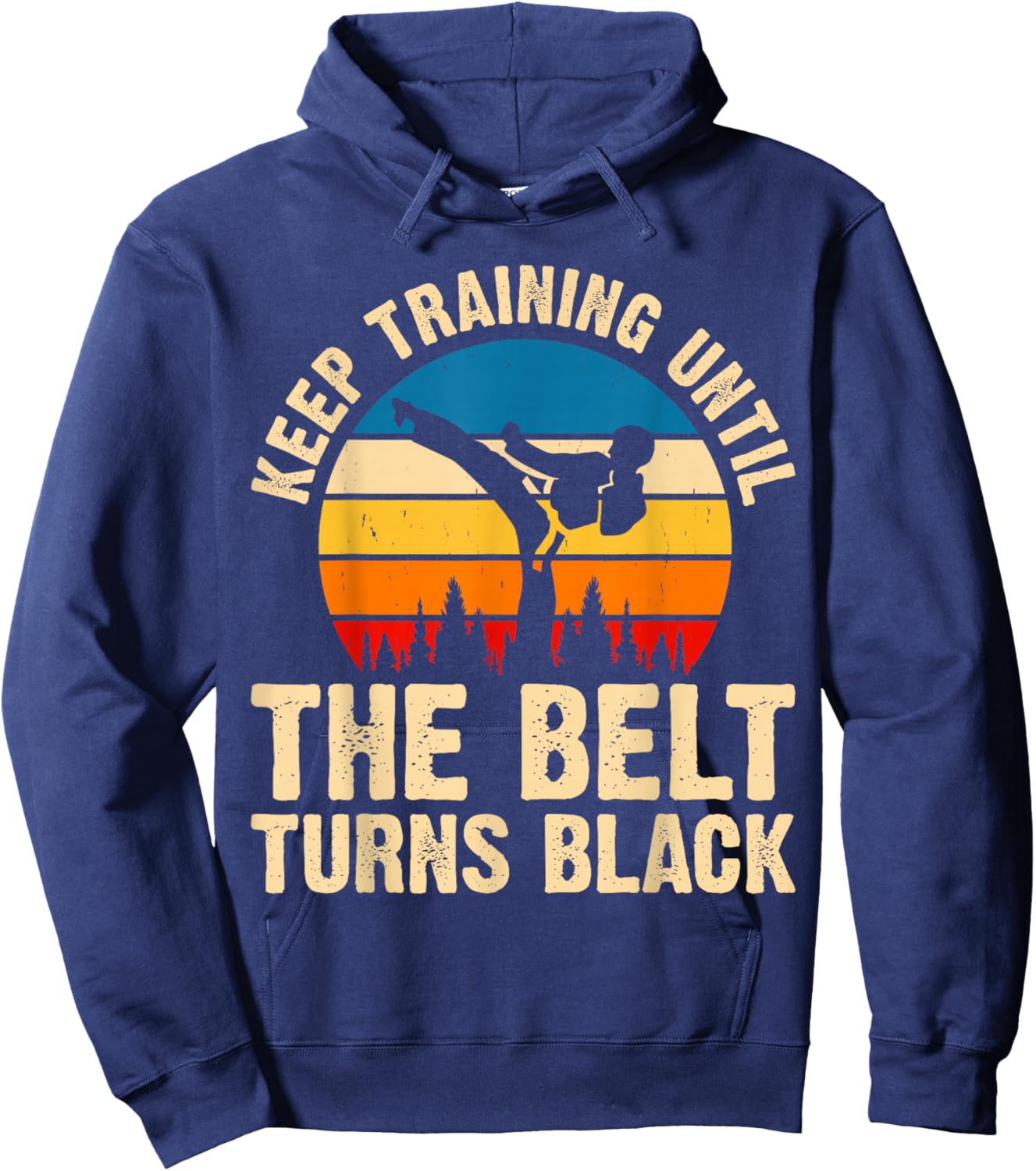 Keep Training Until The Belt Turns Black Hoodie - Hoodie | Navy