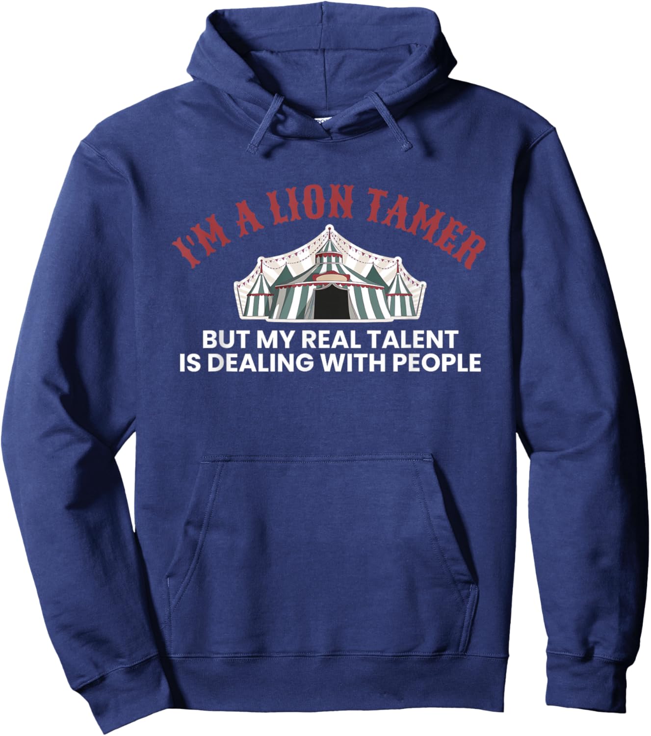 Im A Lion Tamer But My Real Talent… Circus-Crew Hoodie - Hoodie | Navy