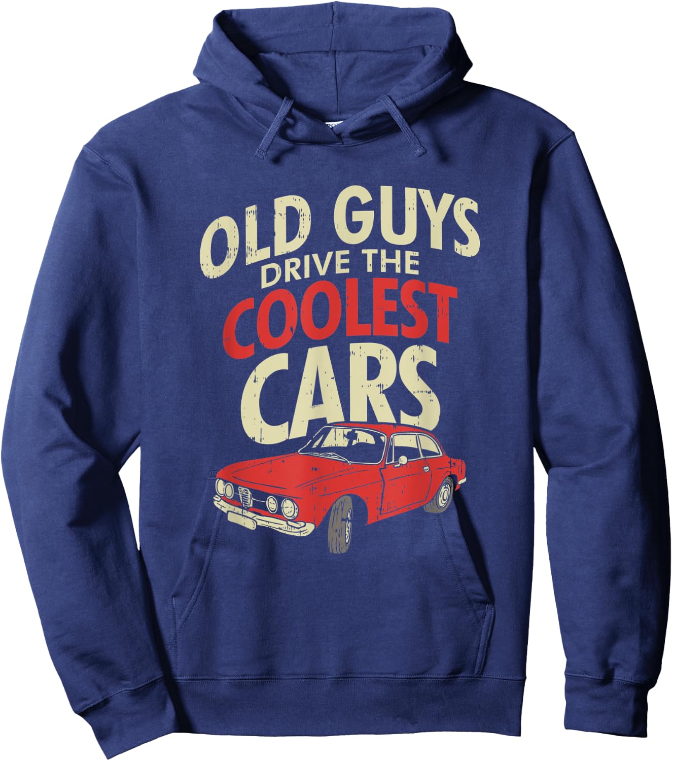 Old Guys Drive The Coolest Cars Oldtimer Dad Gift Hoodie - Hoodie | Navy