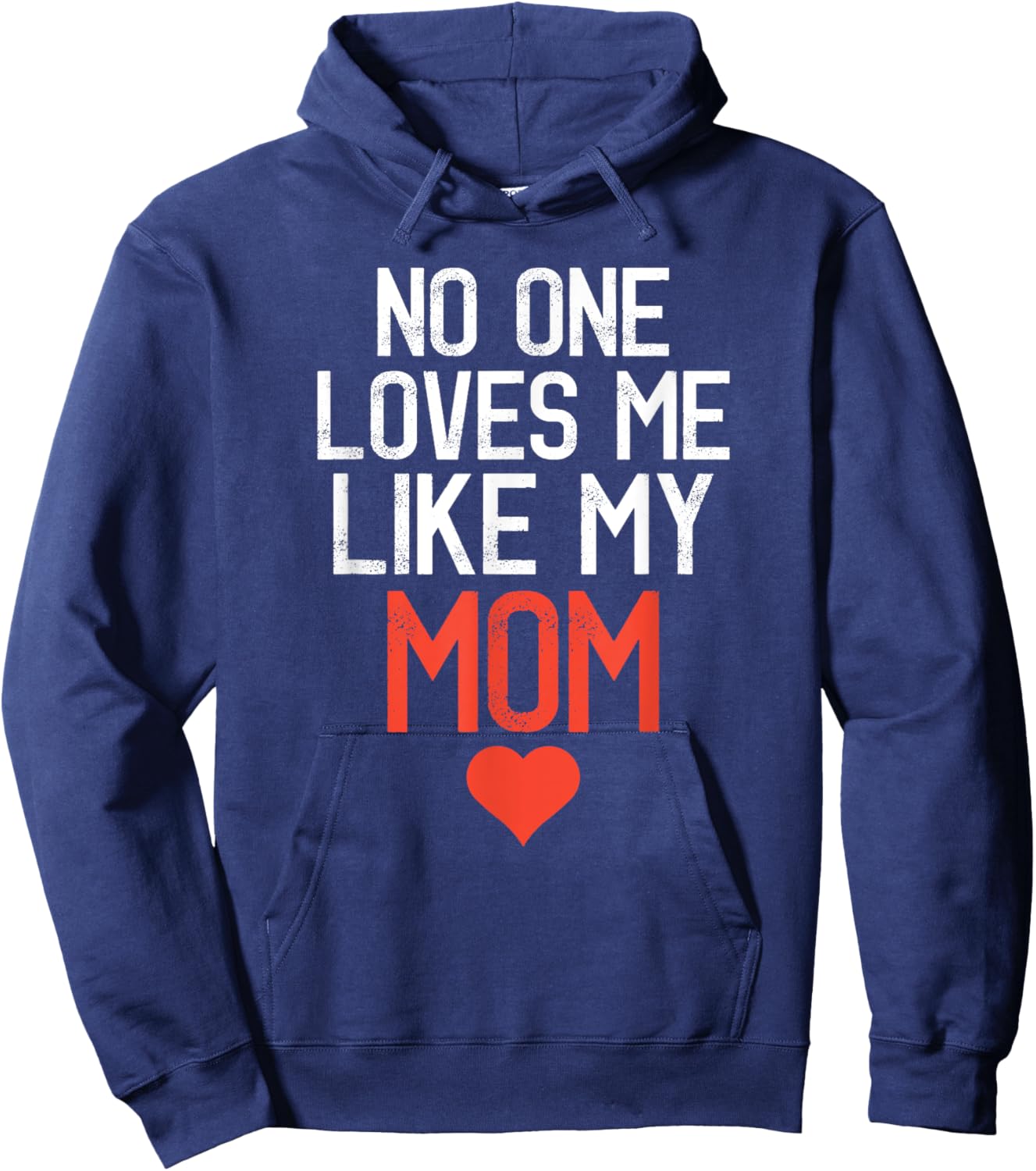No One Loves Me Like My Mom Mother's Day Birthday Party Hoodie - Hoodie | Navy