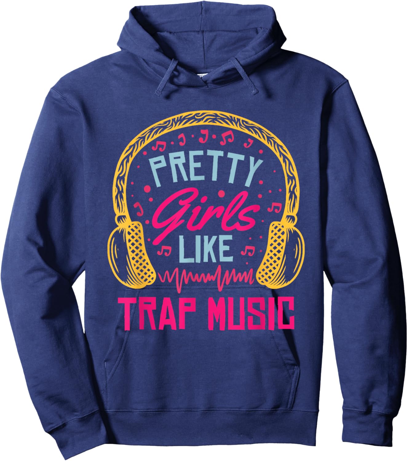 Pretty Girls Like Trap Music | Hip Hop Music Lover Hoodie - Hoodie | Navy