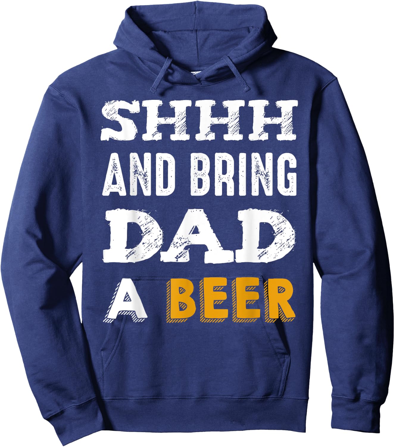 SHHH & Bring Dad A Beer Funny Father's Day Daddy Gift Hoodie - Hoodie | Navy