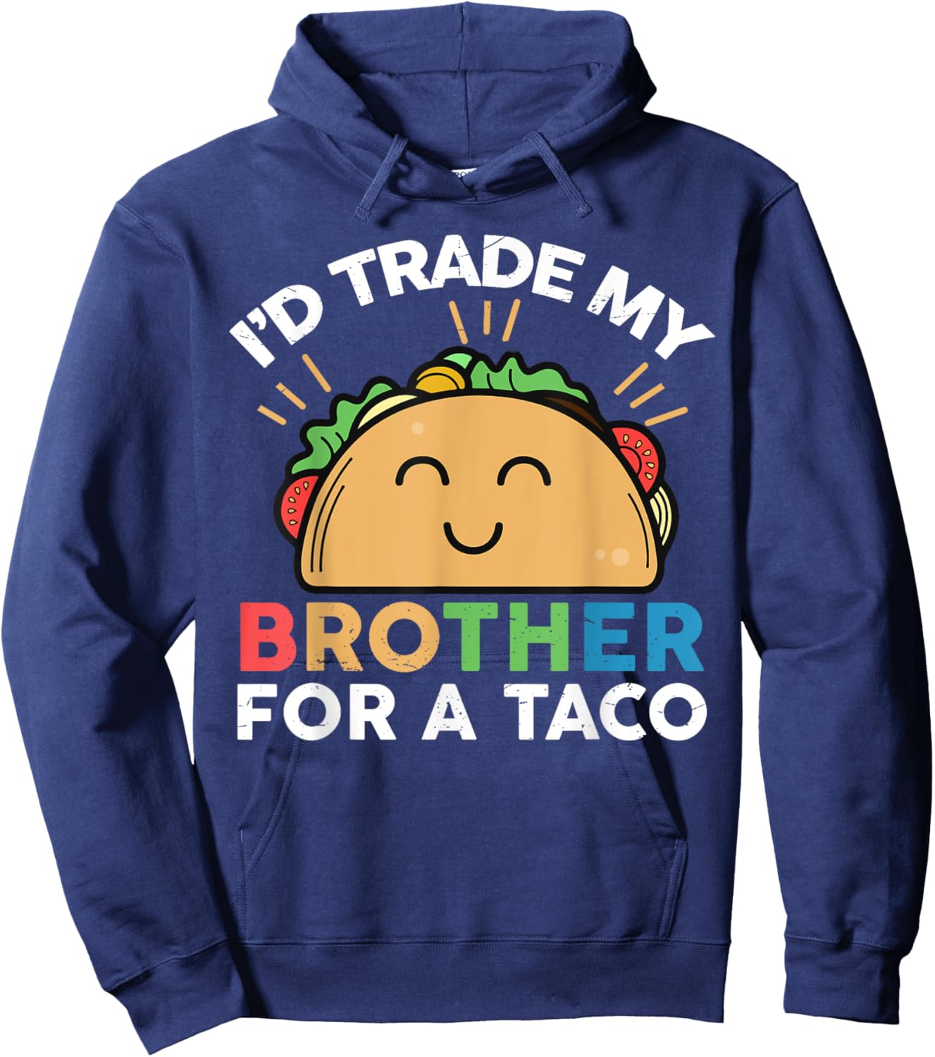 I'd Trade My Brother For A Taco Funny Taco Hoodie - Hoodie | Navy