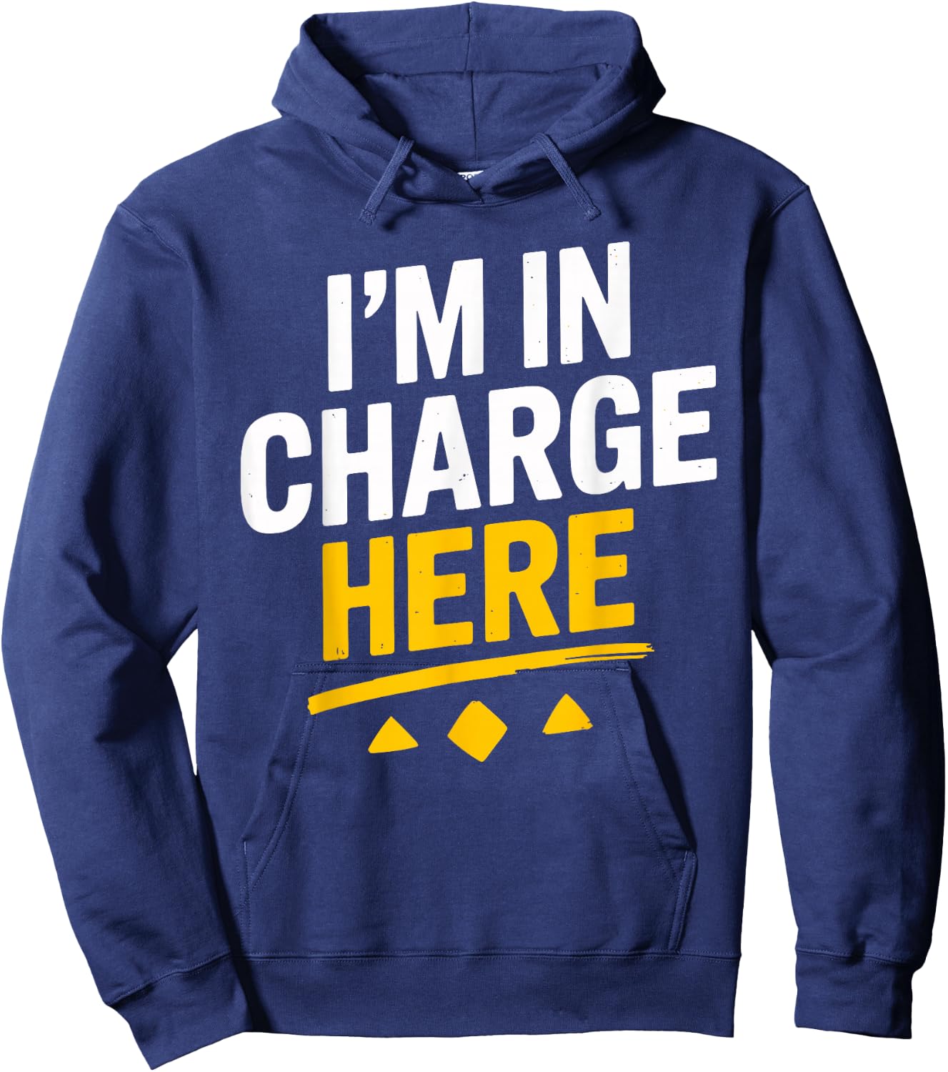I'm In Charge Here Funny Boss T Shirt Fun Hoodie - Hoodie | Navy