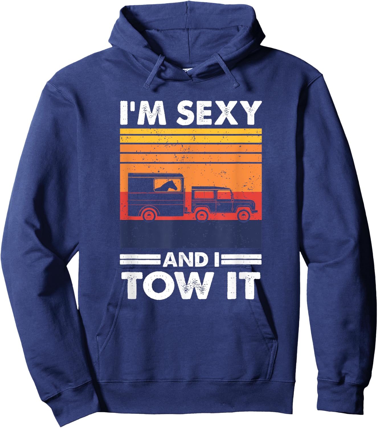 I'm sexy and I tow it - Funny Horse Trailer Equestrian Hoodie - Hoodie | Navy