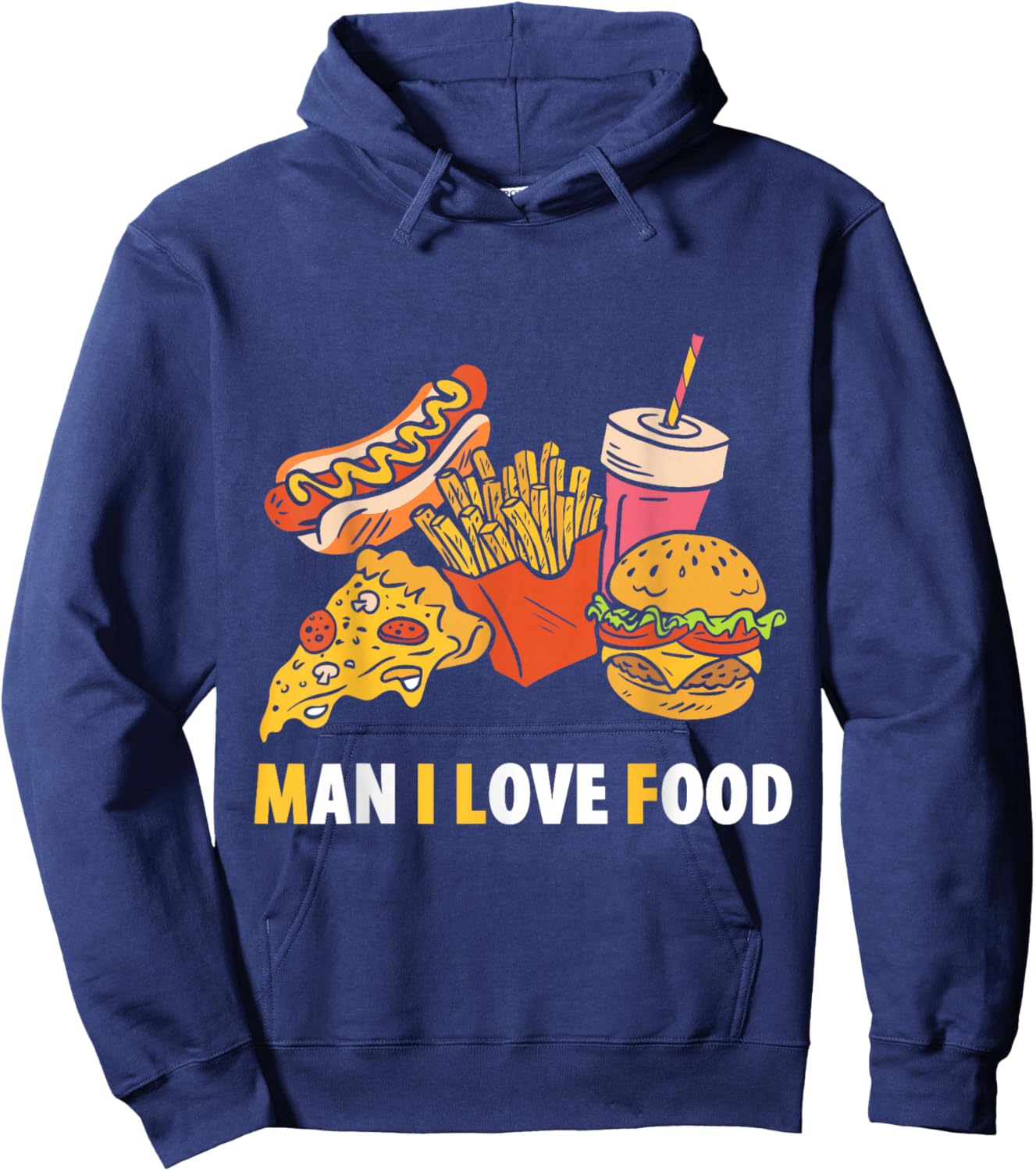 Man I Love Food Funny Food Saying Food Lovers Hoodie - Hoodie | Navy