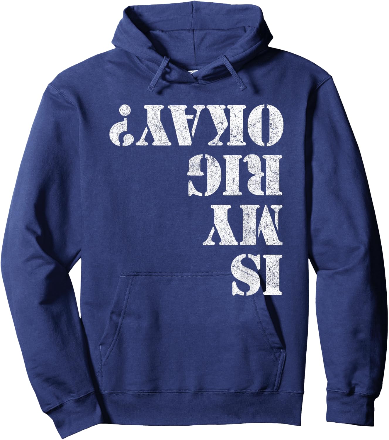 Is My Rig Okay? Funny Rock Crawling 4x4 Off Roading Hoodie - Hoodie | Navy