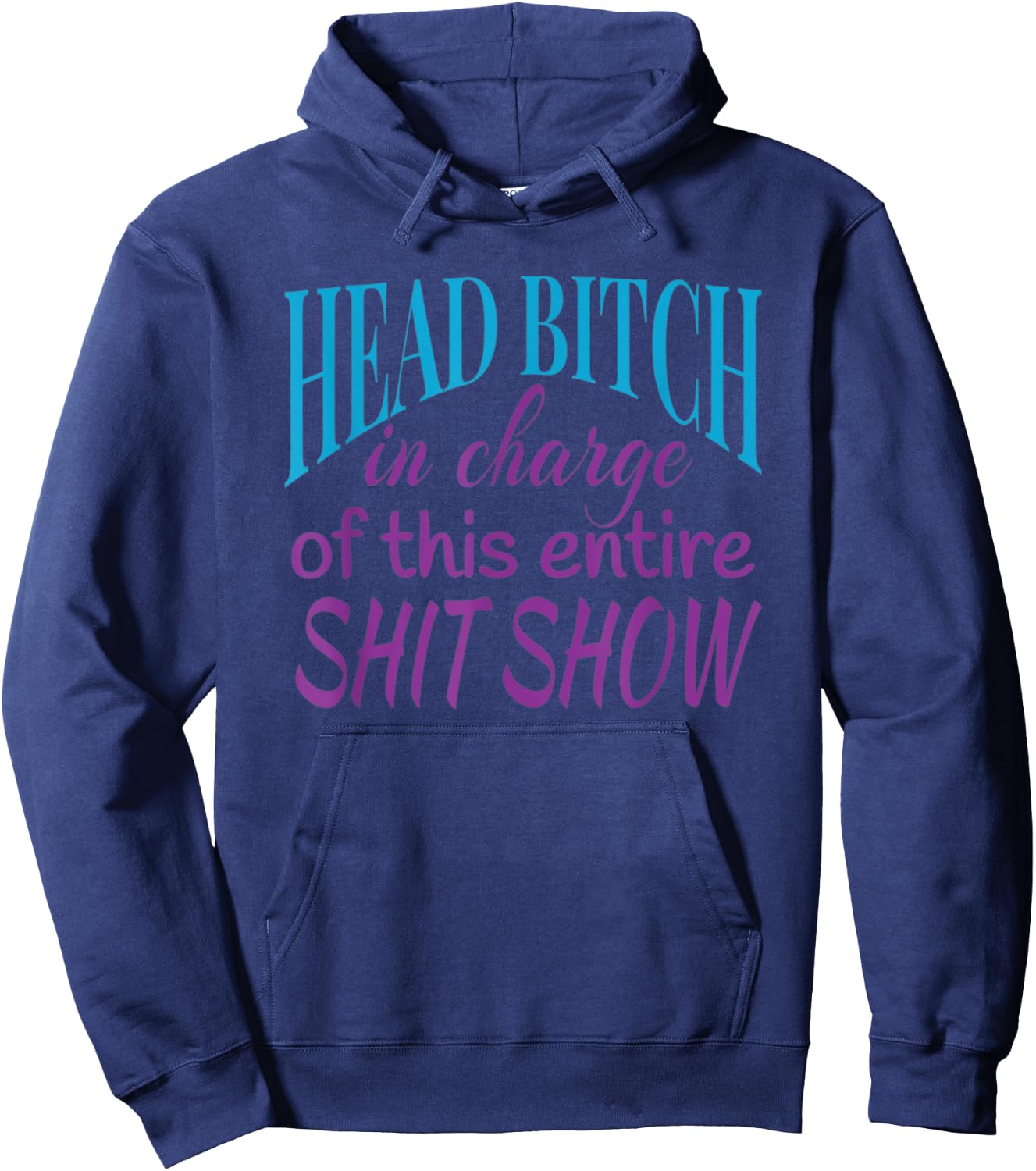 Head Bitch In Charge Of This Entire Shit Show Boss Lady Hoodie - Hoodie | Navy