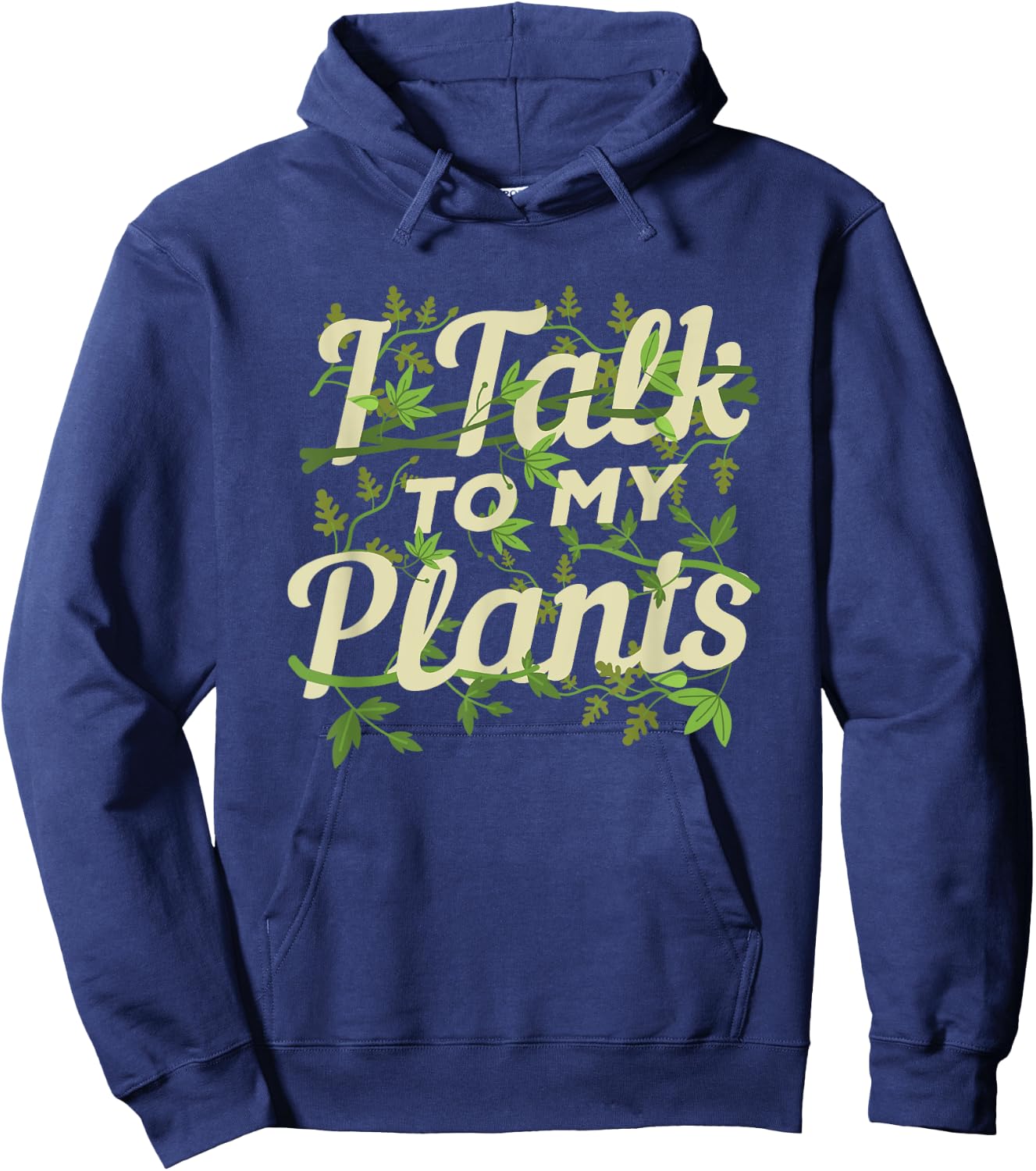 Funny Gardeners Quote Love Gardening I Talk To My Plants Hoodie - Hoodie | Navy