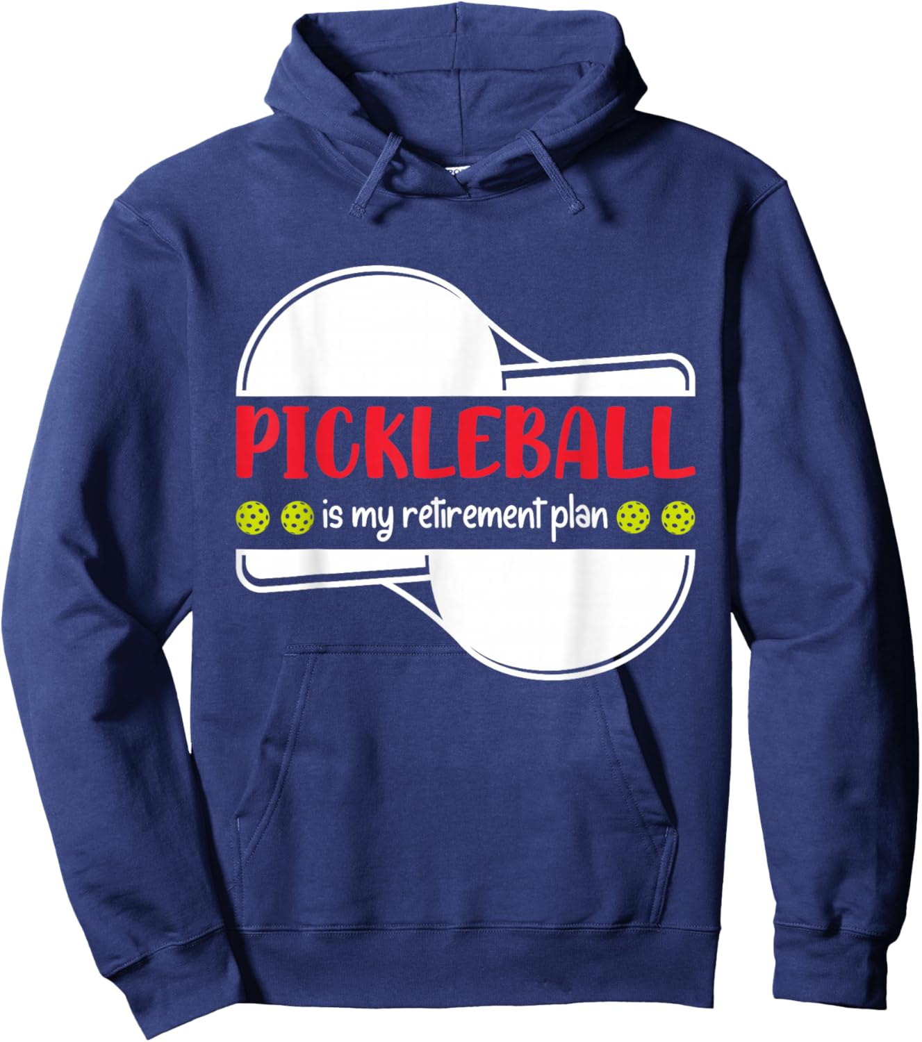 Pickleball is My Retirement Plan, Funny Retirement Hoodie - Hoodie | Navy