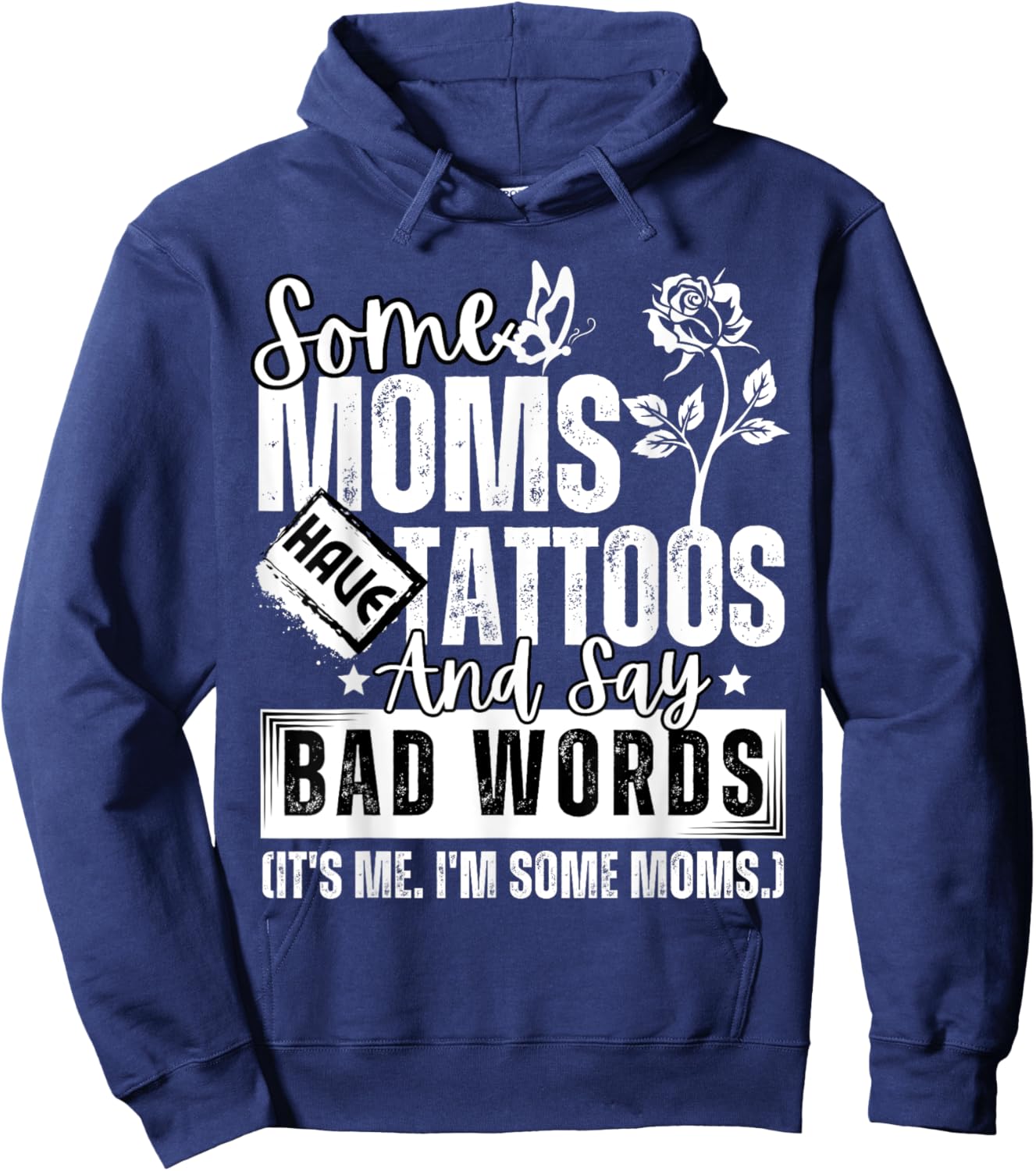 Some Moms Have Tattoos and Say Bad Words It's Proud Me Funny Hoodie - Hoodie | Navy
