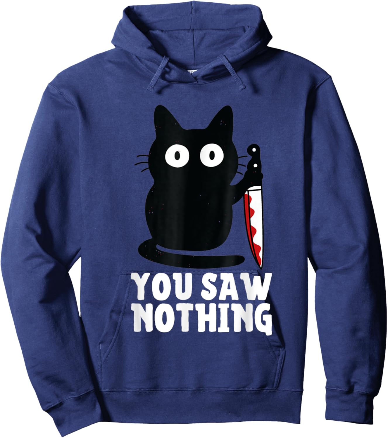 Humour Funny Cat Knife You Saw Nothing Black Cat Sarcasm Hoodie - Hoodie | Navy