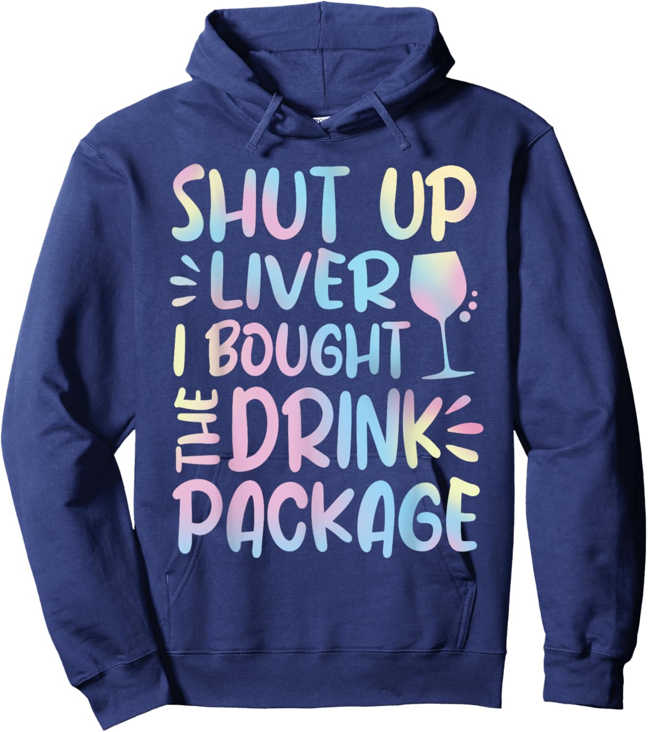 Funny Cruise Shut Up Liver I Bought The Drink Package Hoodie - Hoodie | Navy