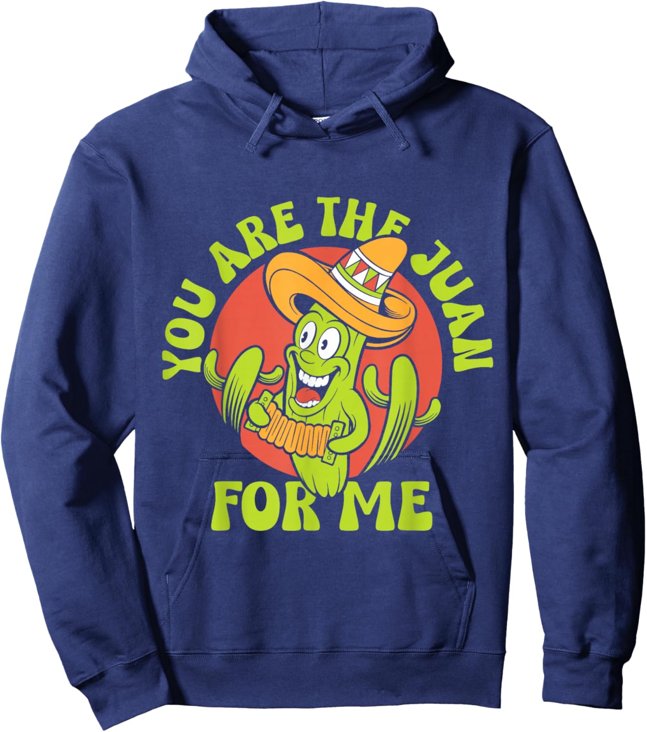 You Are The Juan For Me Mexico Lover Mexican Country Proud Hoodie - Hoodie | Navy