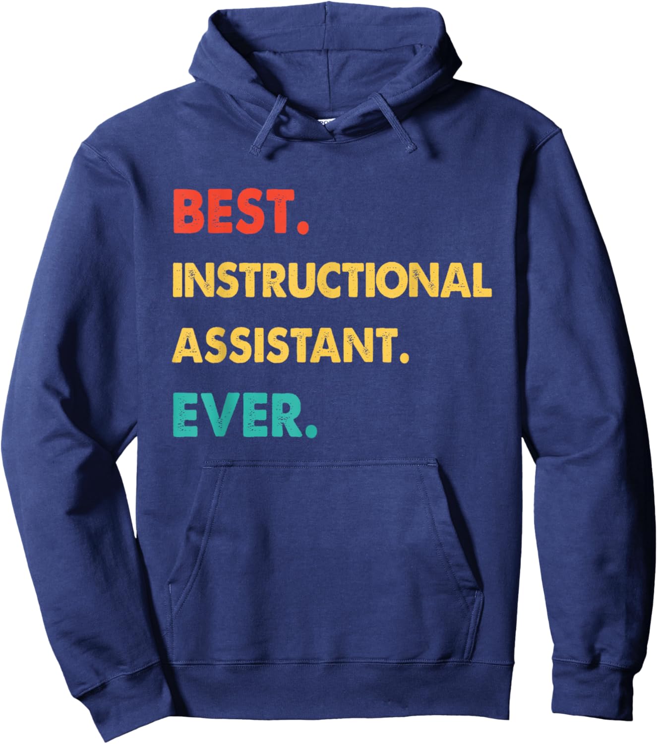 INSTRUCTIONAL ASSISTANT Best INSTRUCTIONAL ASSISTANT Ever Hoodie - Hoodie | Navy