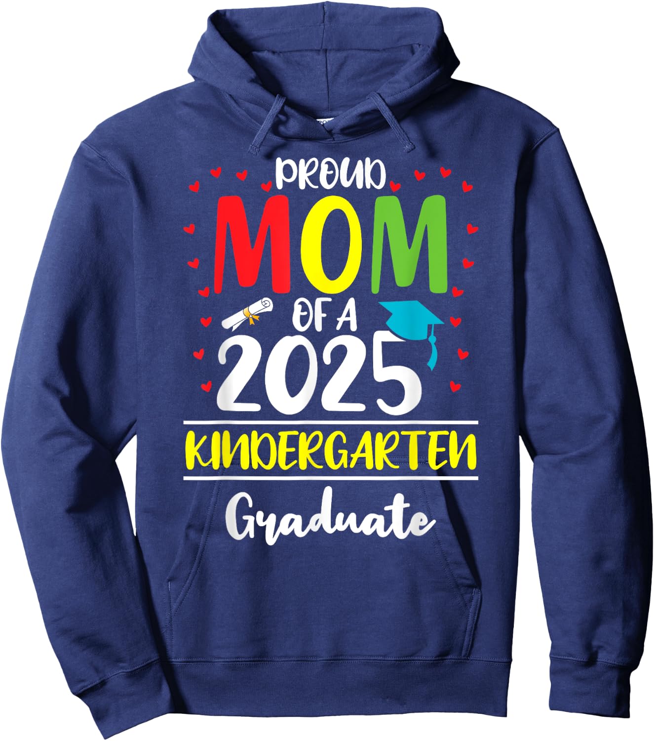 Funny Proud Mom of a Class of 2025 Kindergarten Graduate Hoodie - Hoodie | Navy