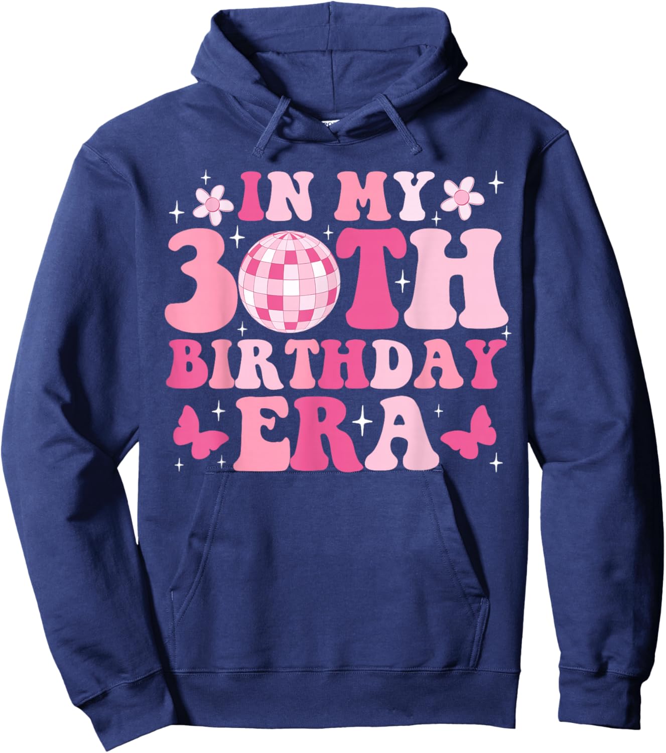 In My 30th Birthday Era Girl Gifts Bday 30 Year Old Hoodie - Hoodie | Navy