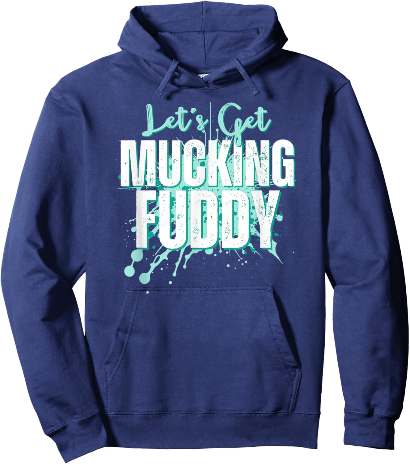 Let's Get Mucking Fuddy Mud Running Team Cool Men Women Hoodie - Hoodie | Navy