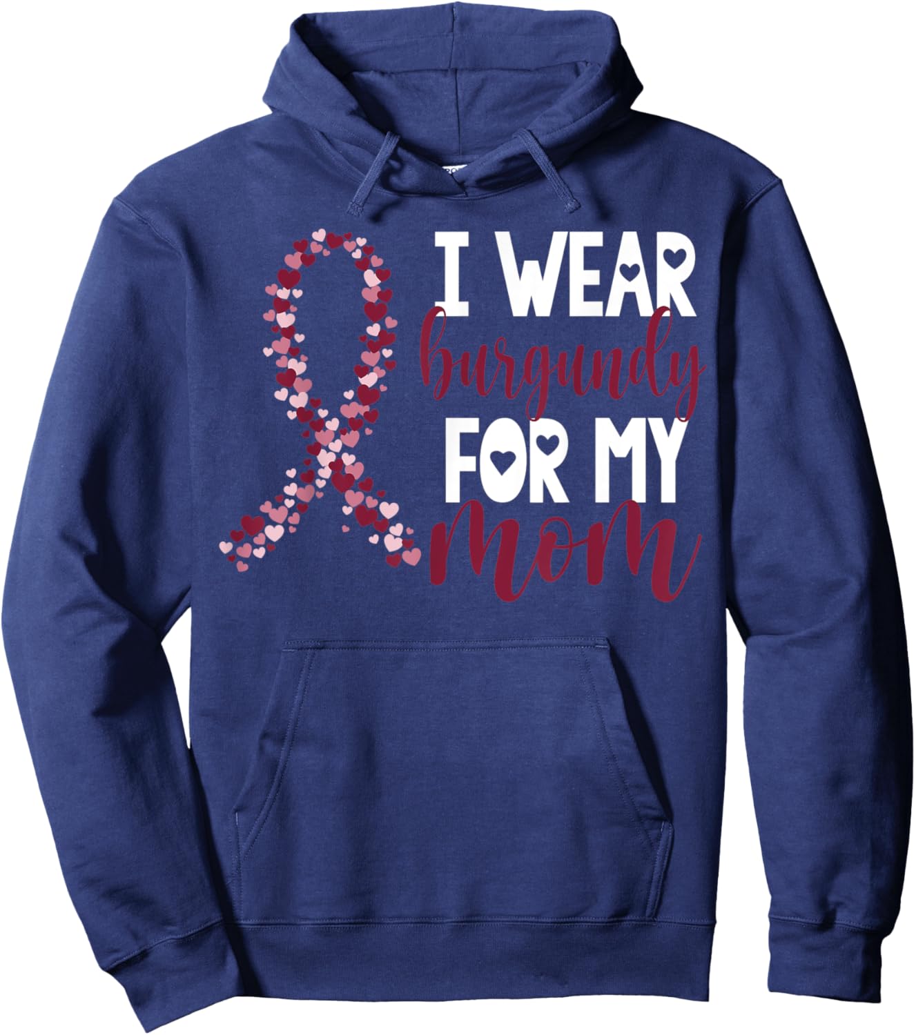 I Wear Burgundy For My Mom Multiple Myeloma Cancer Awareness Hoodie - Hoodie | Navy