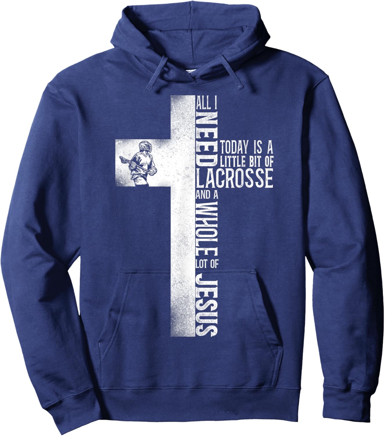 Lacrosse Lax Cross Faith Christian All I Need Today Is A Hoodie - Hoodie | Navy