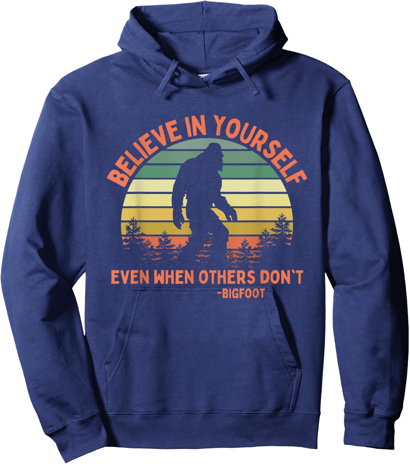 Bigfoot Funny Believe In Yourself Sasquatch Motivational Hoodie - Hoodie | Navy