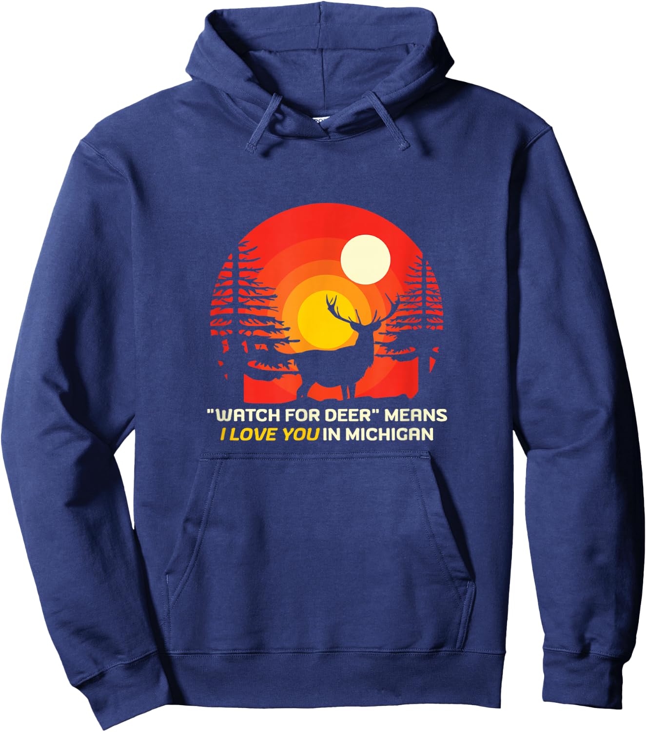 "Watch For Deer" Means I Love You In Michigan - Funny Saying Hoodie - Hoodie | Navy