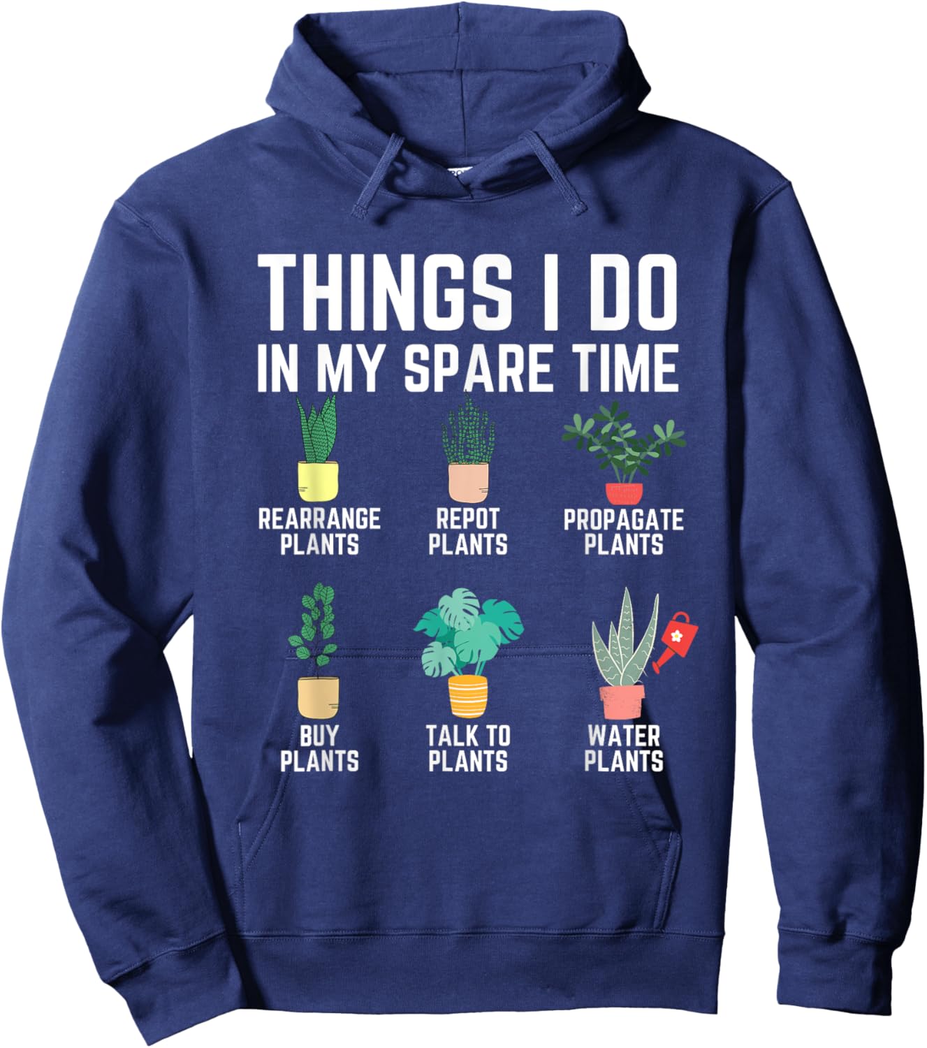 Things I Do In My Spare Time Plants Funny Gardener Gardening Hoodie - Hoodie | Navy