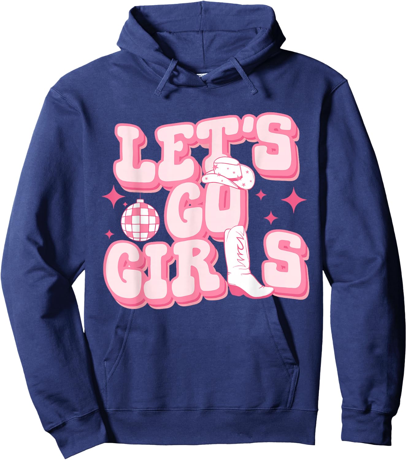 Let's Go Girls Pink Cowgirl Boots Disco Ball Cowgirl Hat Hoodie - Hoodie | Navy