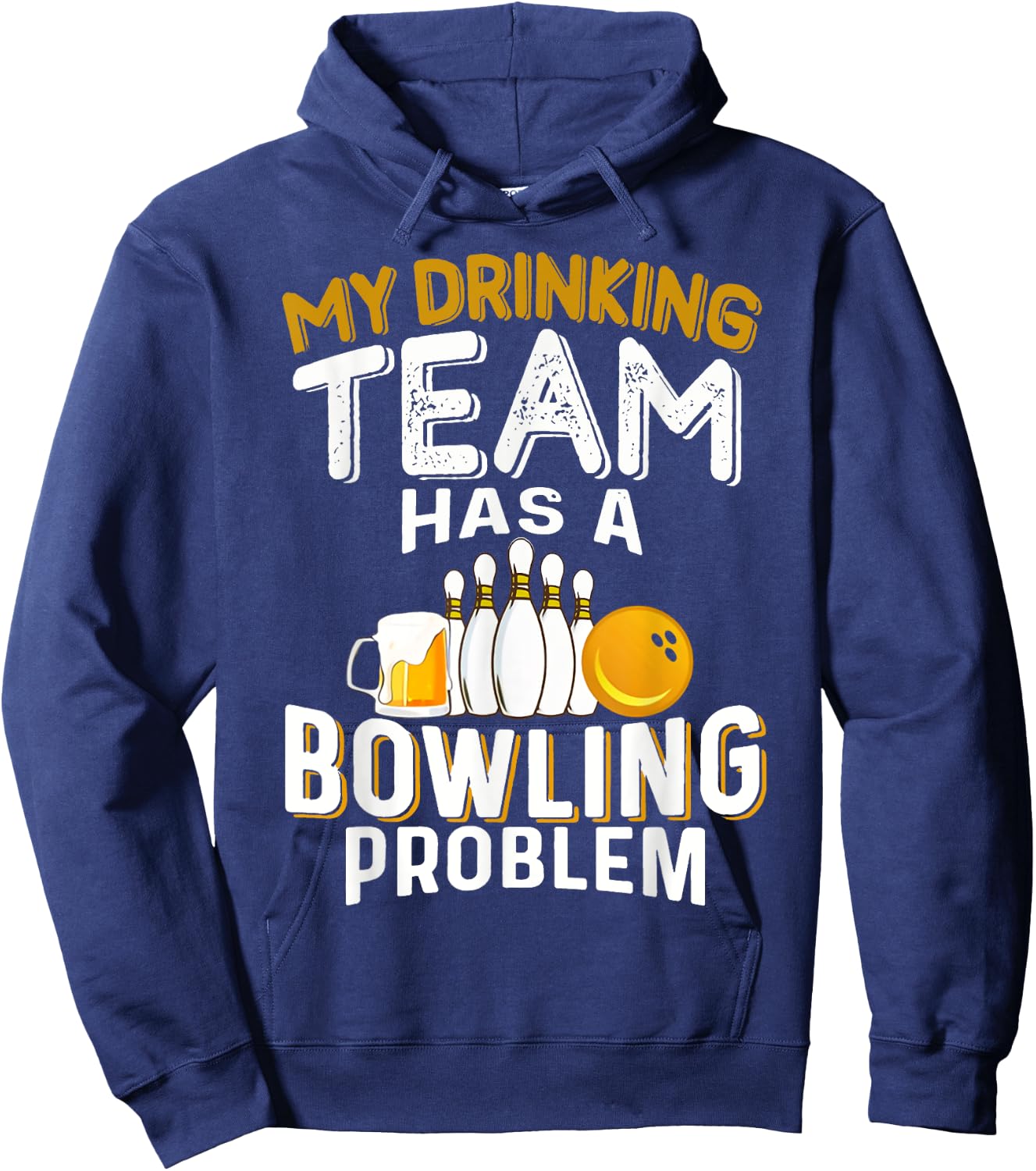 My Drinking Team Has A Bowling Problem - Bowling and Beer Hoodie - Hoodie | Navy
