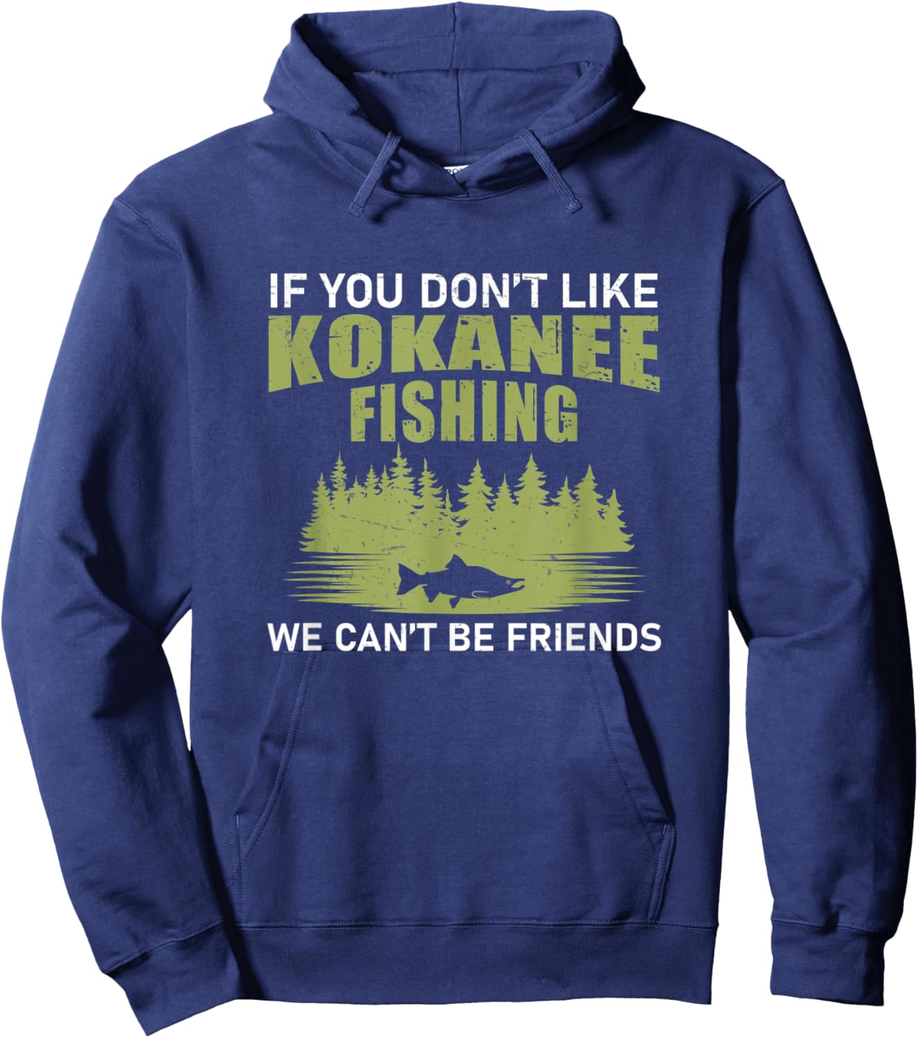 Funny We Can't Be Friends If You Don't Like Kokanee Fishing Hoodie - Hoodie | Navy