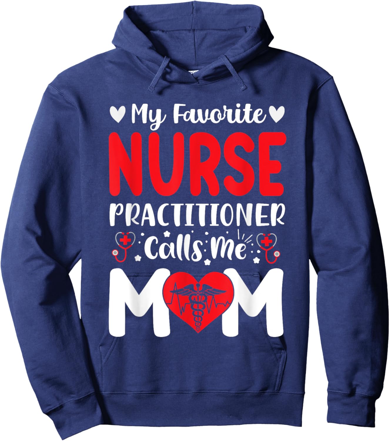 My Favorite Nurse Practitioner Calls Me Mom Mothers Day Hoodie - Hoodie | Navy