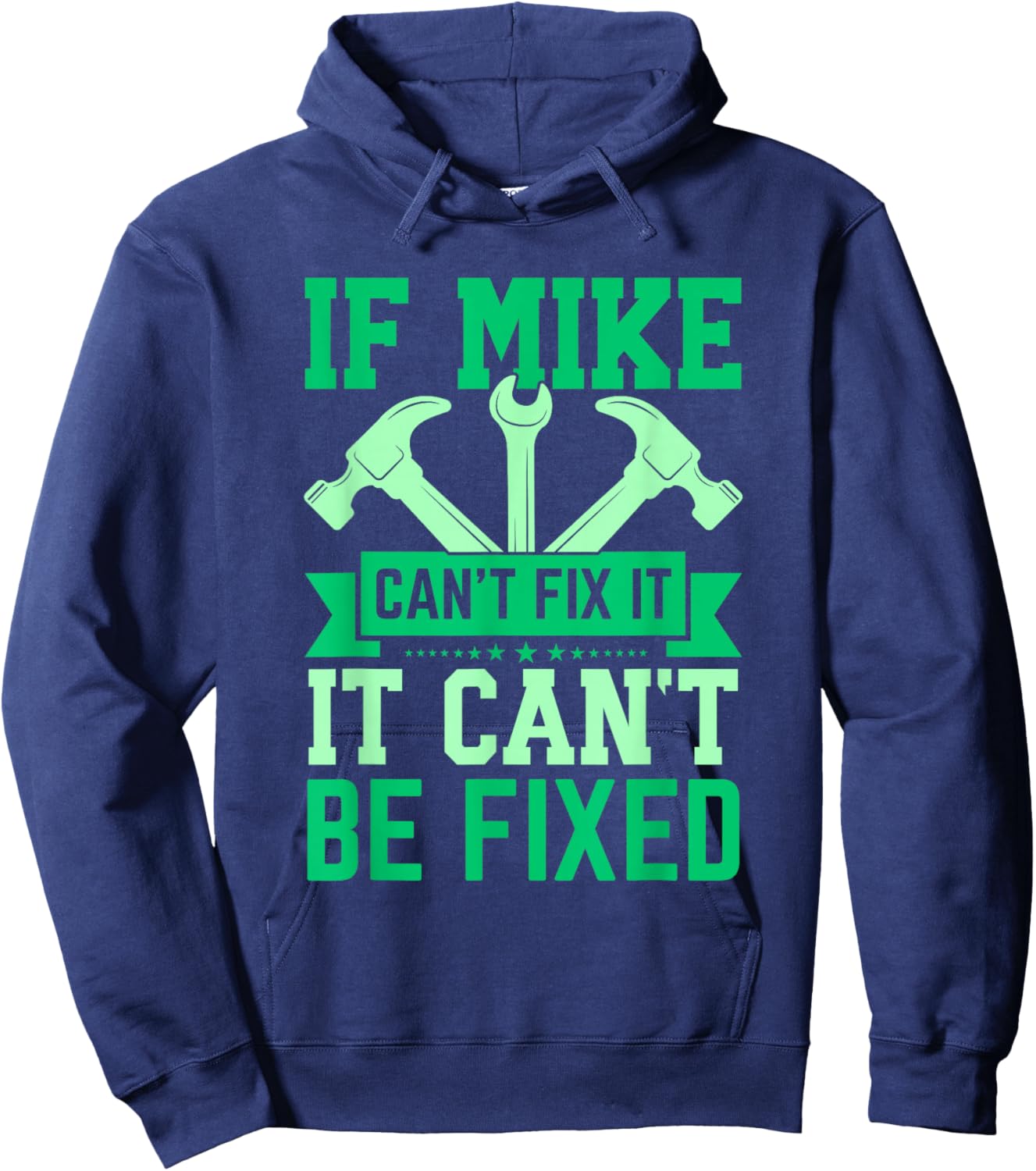 If Mike Can't Fix It Funny Mike Personalized Mike Name Hoodie - Hoodie | Navy