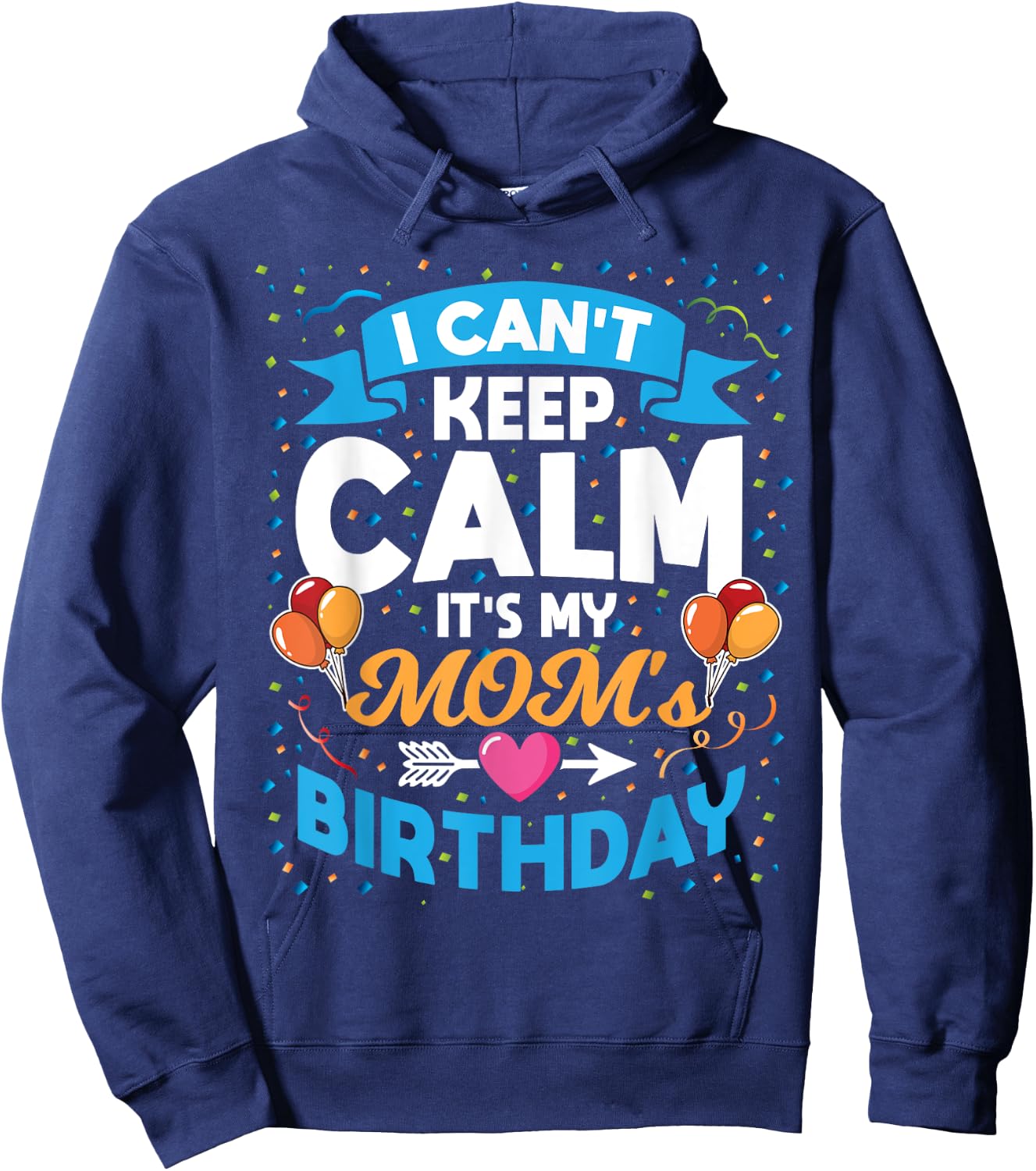 I Can't Keep Calm It's My Mom Birthday Hoodie - Hoodie | Navy