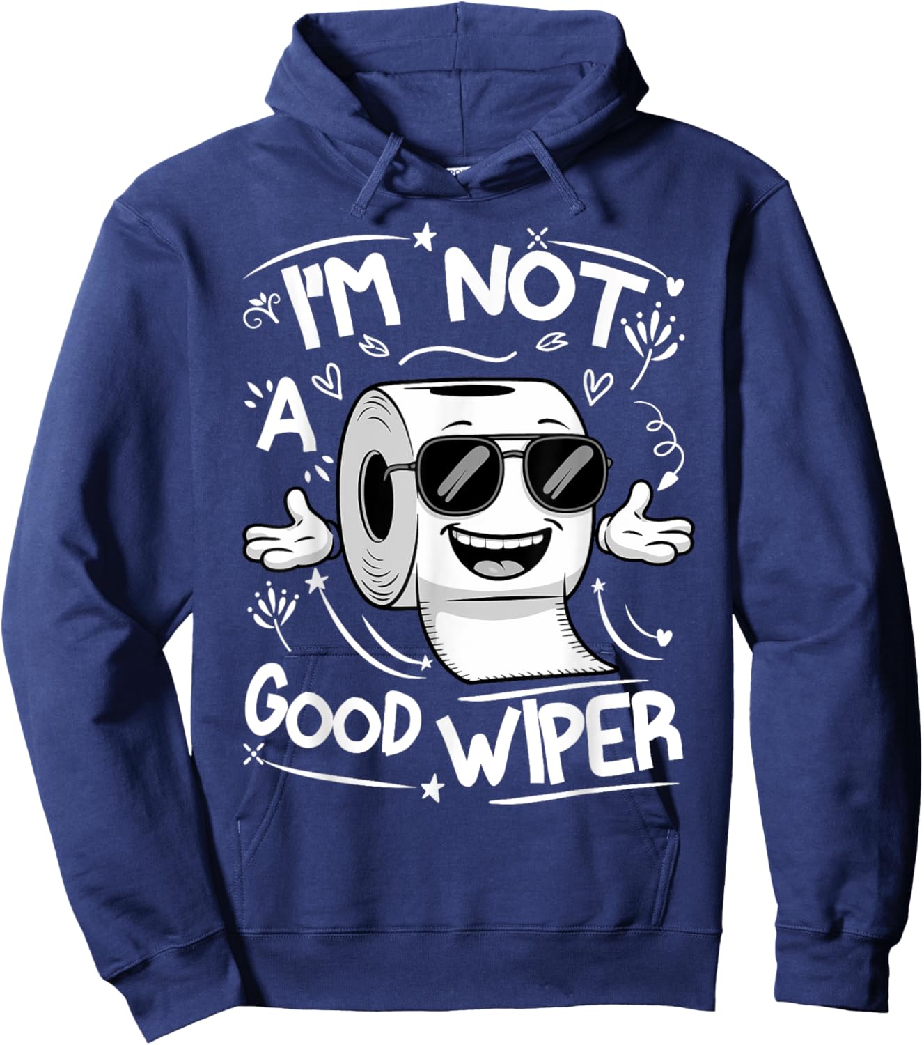 Embarrassing Adult I'm Not a Good Wiper Toilet Paper Humor Hoodie - Hoodie | Navy